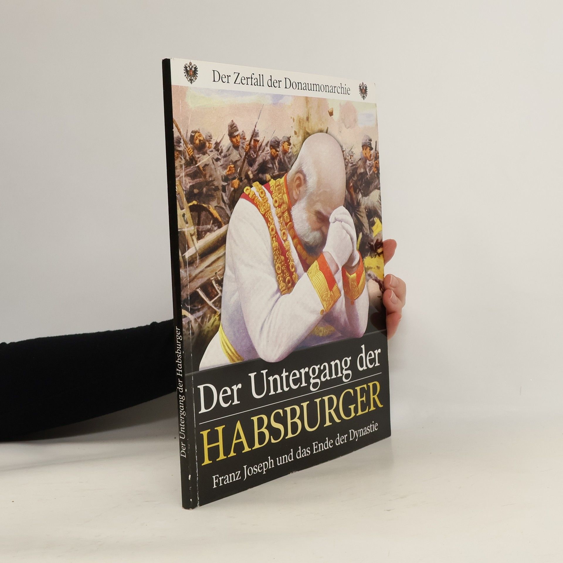 Autorenkollektiv Der Untergang der Habsburger