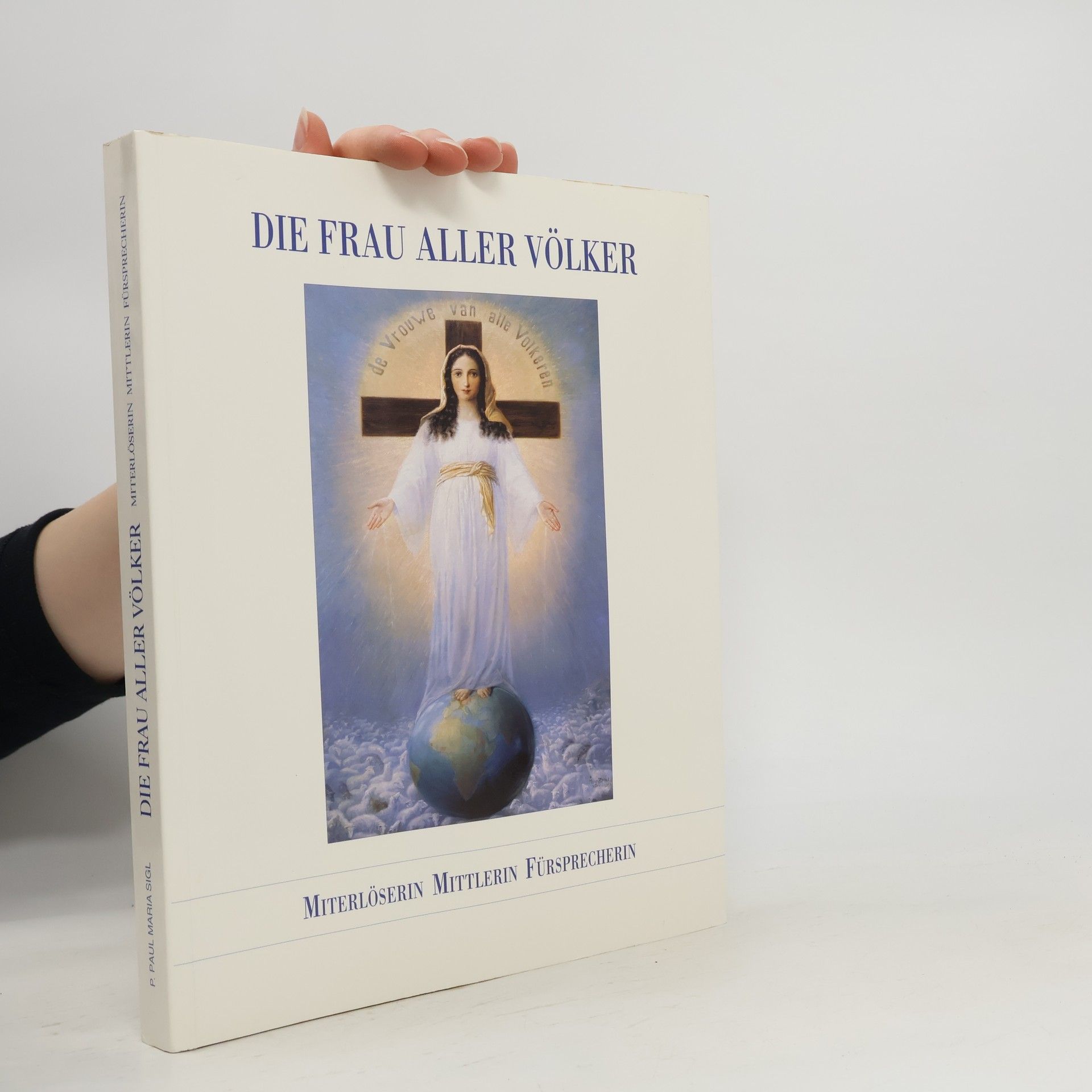 P. Paul Maria Sigl Die Frau aller Völker