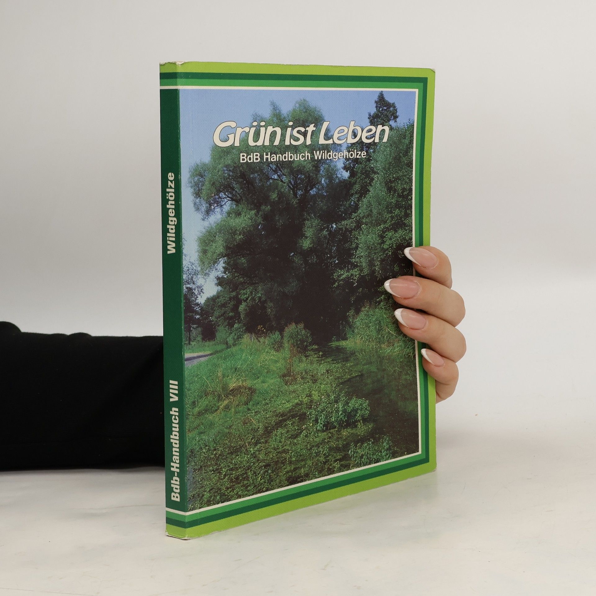 Kolektív autorov Grün ist Leben: BDB-Handbuch Wildgehölze