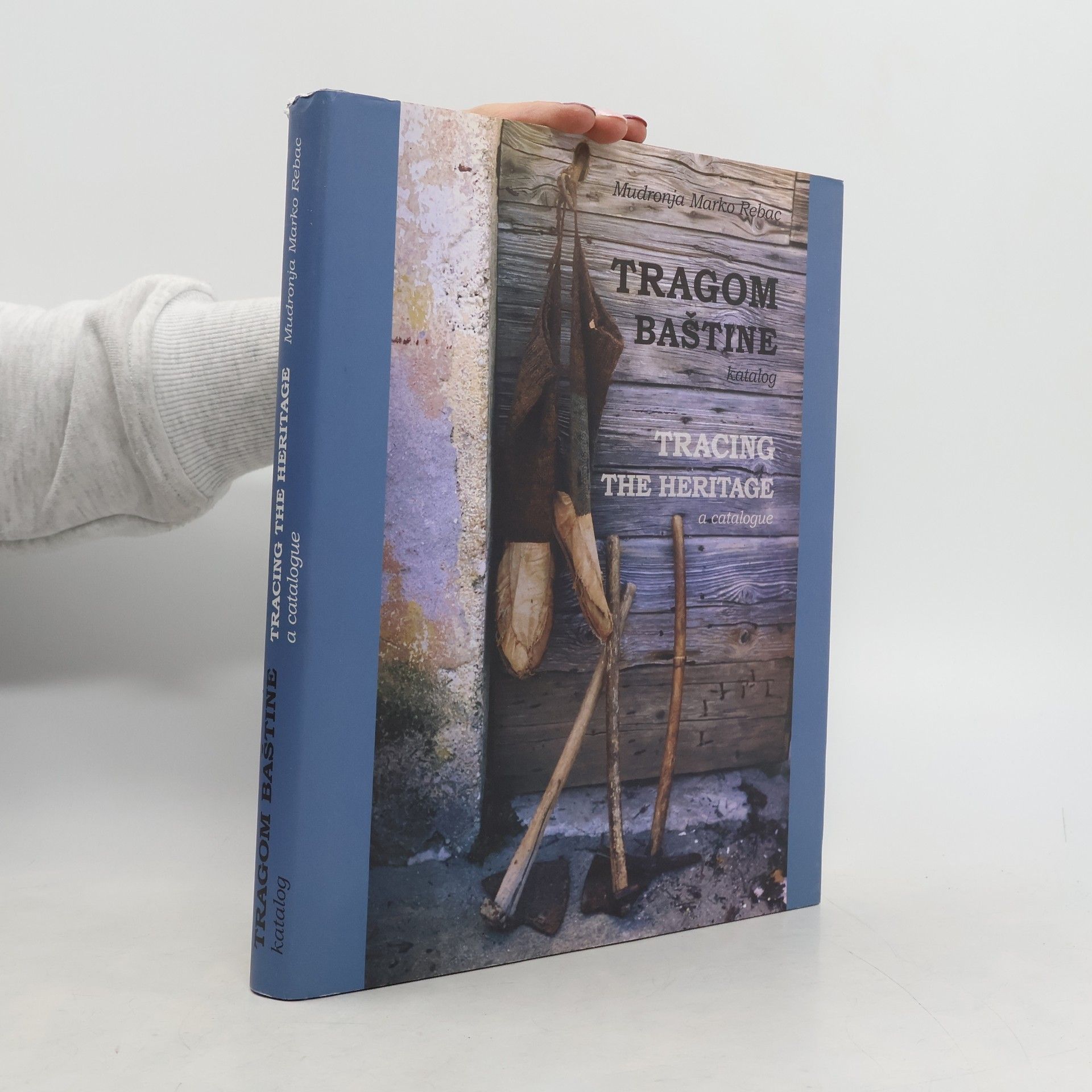 Mudronja Marko Rebac Tragom baštine. Tracing the Heritage