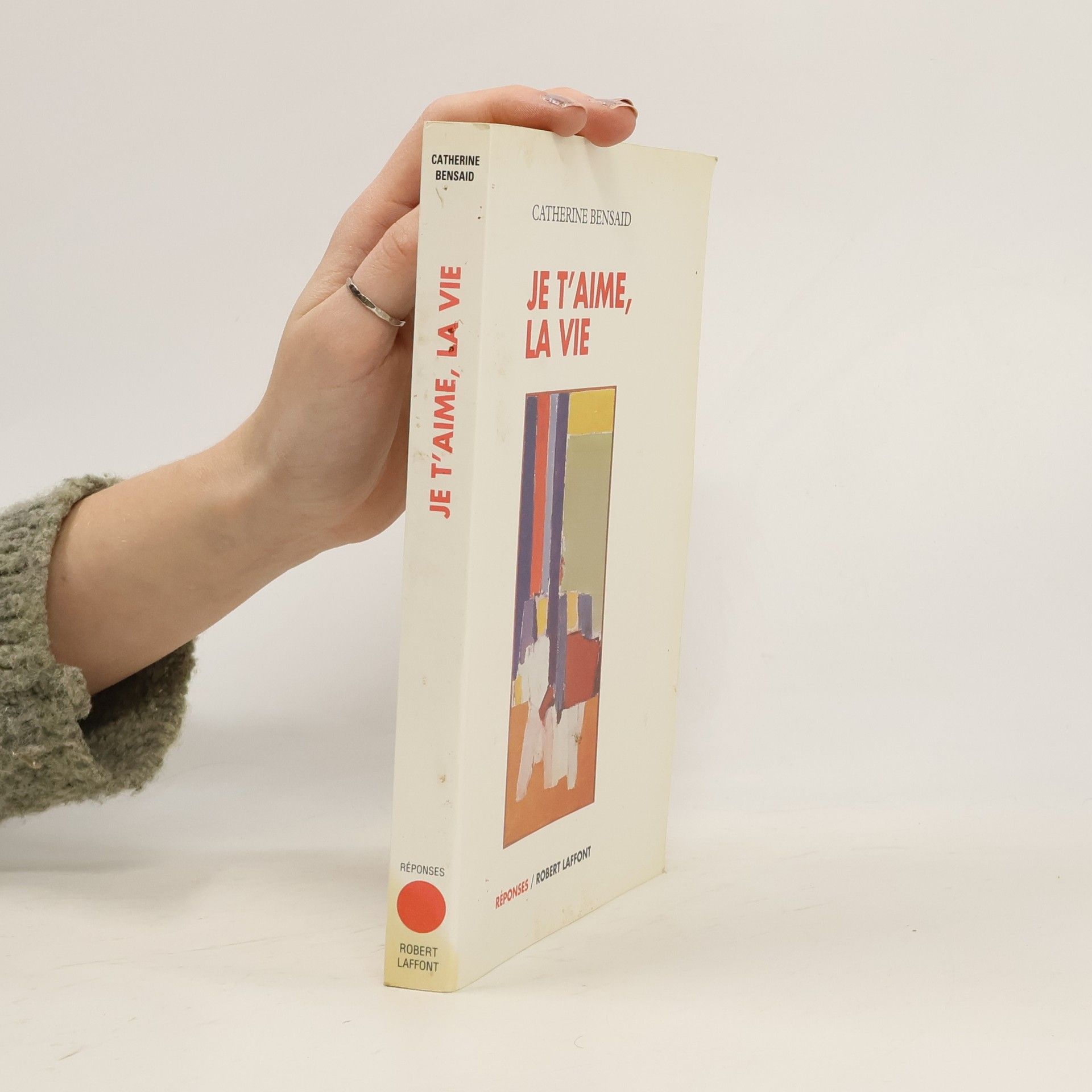 Catherine Bensaid Réponses: Je t'aime, la vie