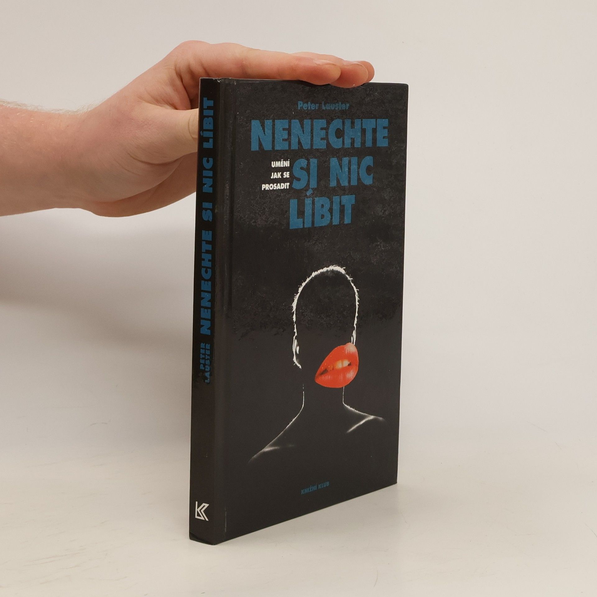 Peter Lauster Nenechte si nic líbit. Umění jak se prosadit