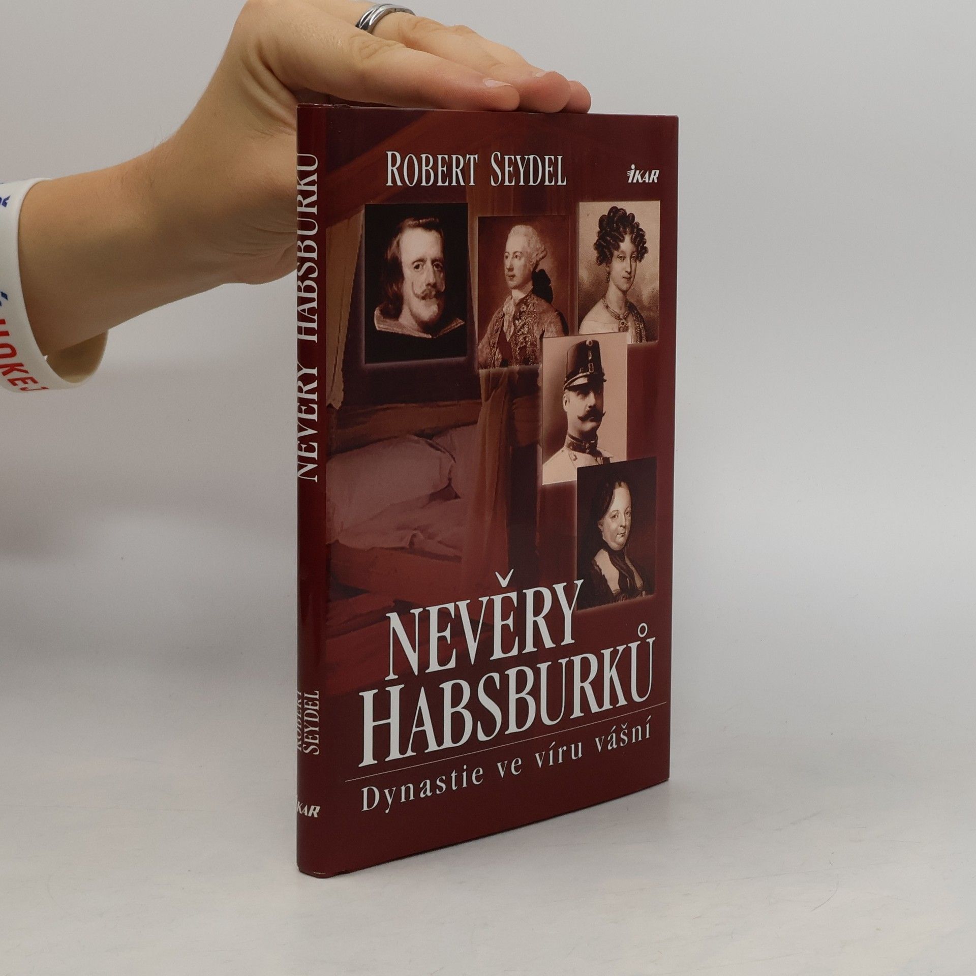 Robert Seydel Nevěry Habsburků. Dynastie ve víru vášní.