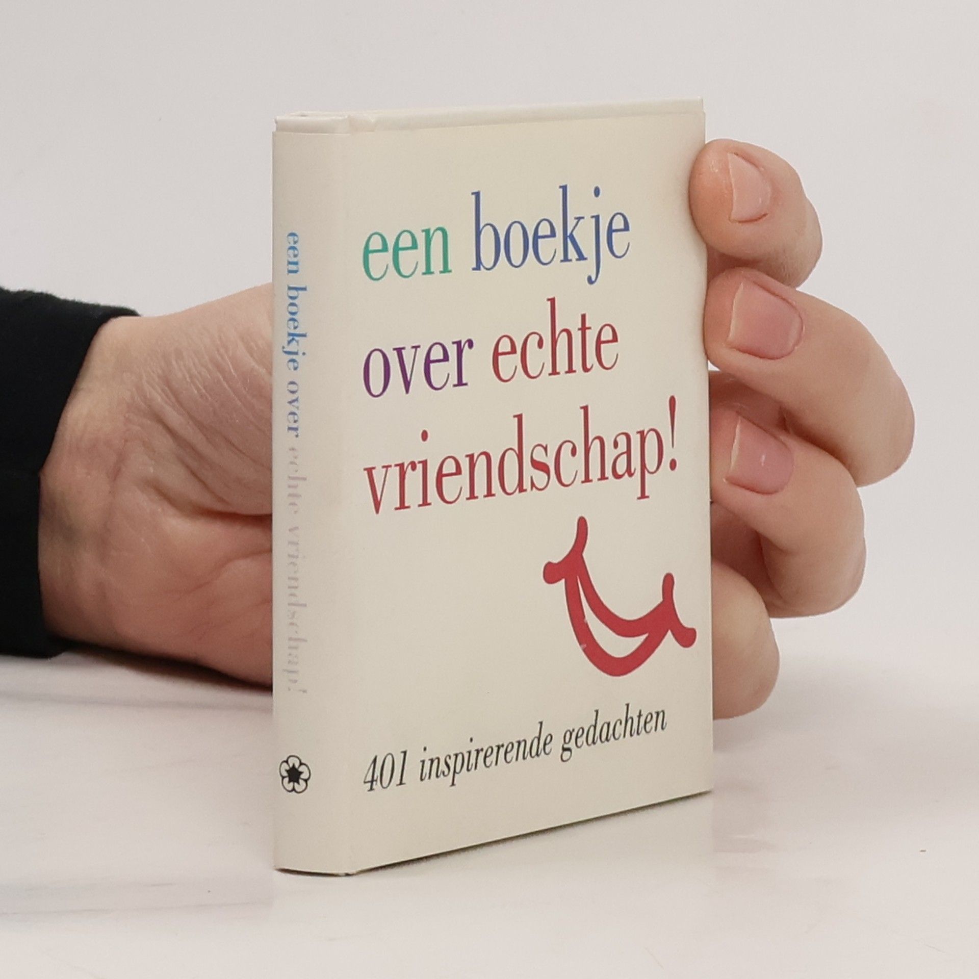 Collectif d'auteurs Een boekje over echte vriendschap! 401 inspirerende gedachten
