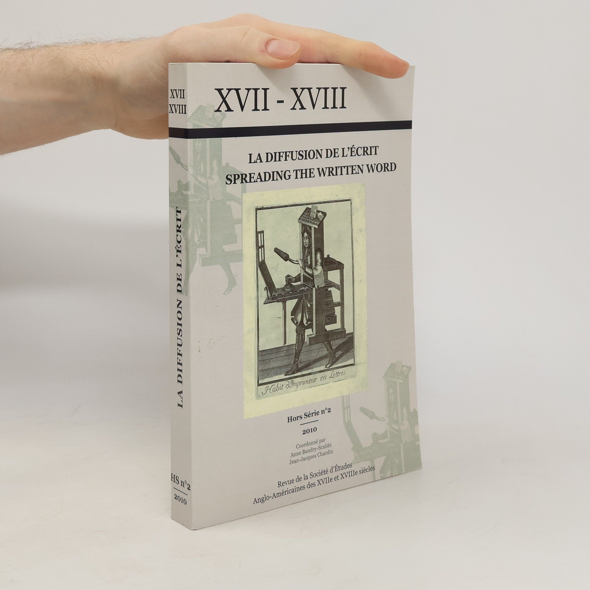 Revue de la Société d'Études Anglo-Américaines des XVIIe et XVIIIe siècles - Hors Série - 2: Diffusion de l'écrit dans le monde anglophone