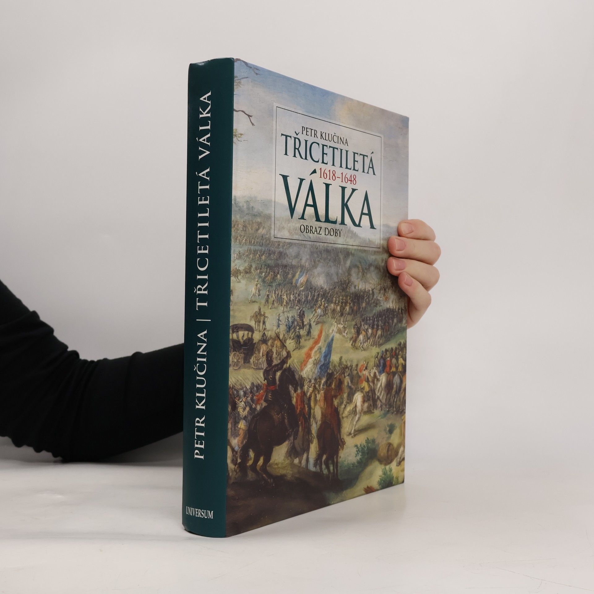 Petr Klučina Třicetiletá válka 1618-1648 : obraz doby