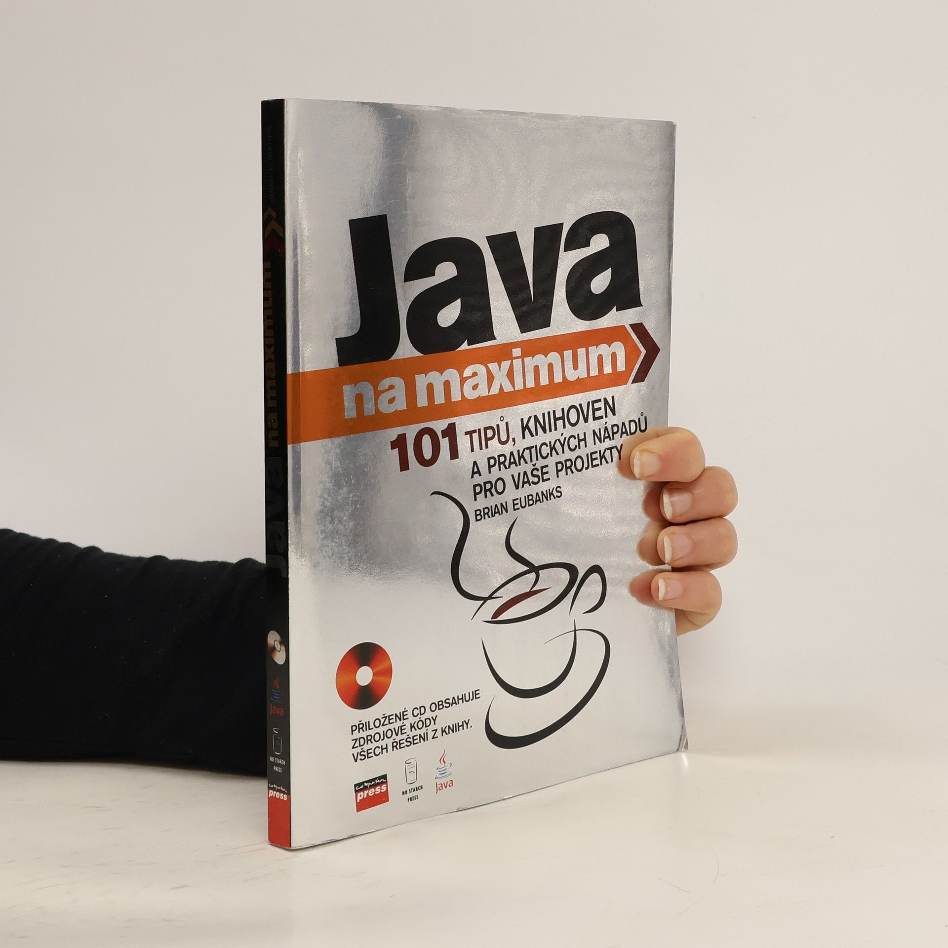 Brian D. Eubanks Java na maximum : [101 tipů, knihoven a praktických nápadů pro vaše projekty]