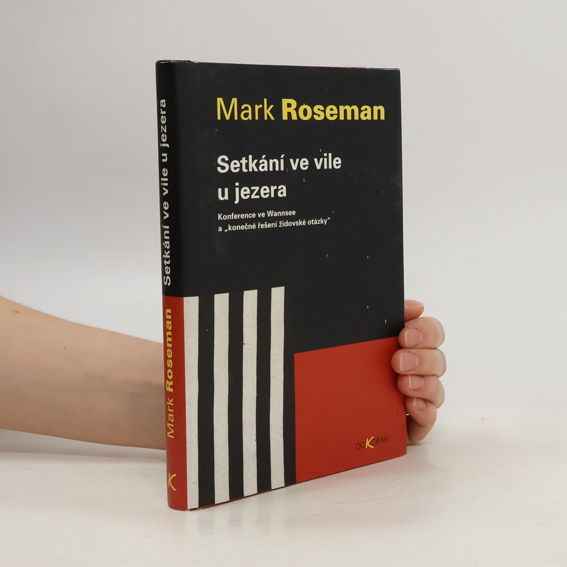 Mark Roseman Setkání ve vile u jezera. Konference ve Wannsee a "konečné řešení židovské otázky"