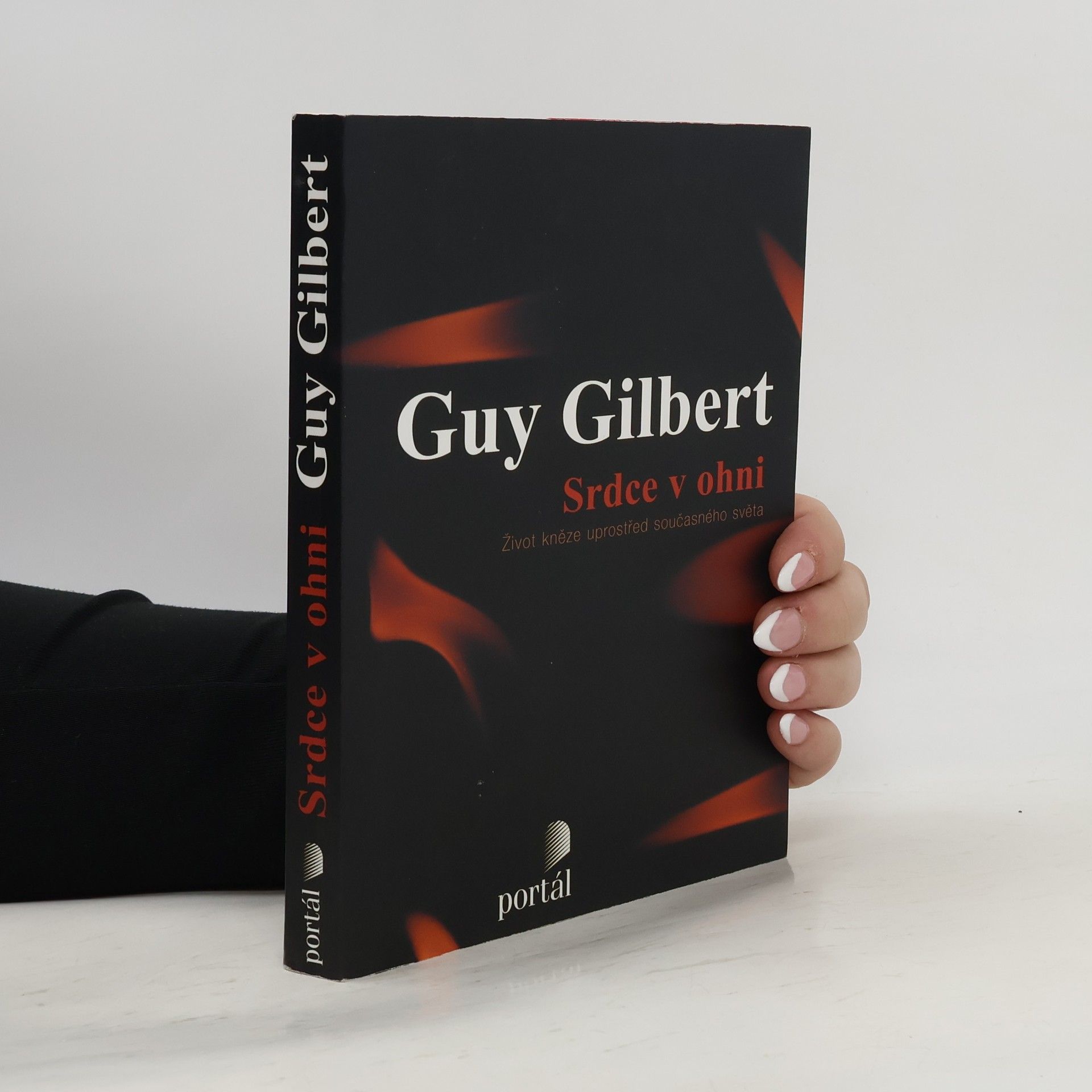 Guy Gilbert Srdce v ohni. Život kněze uprostřed současného světa