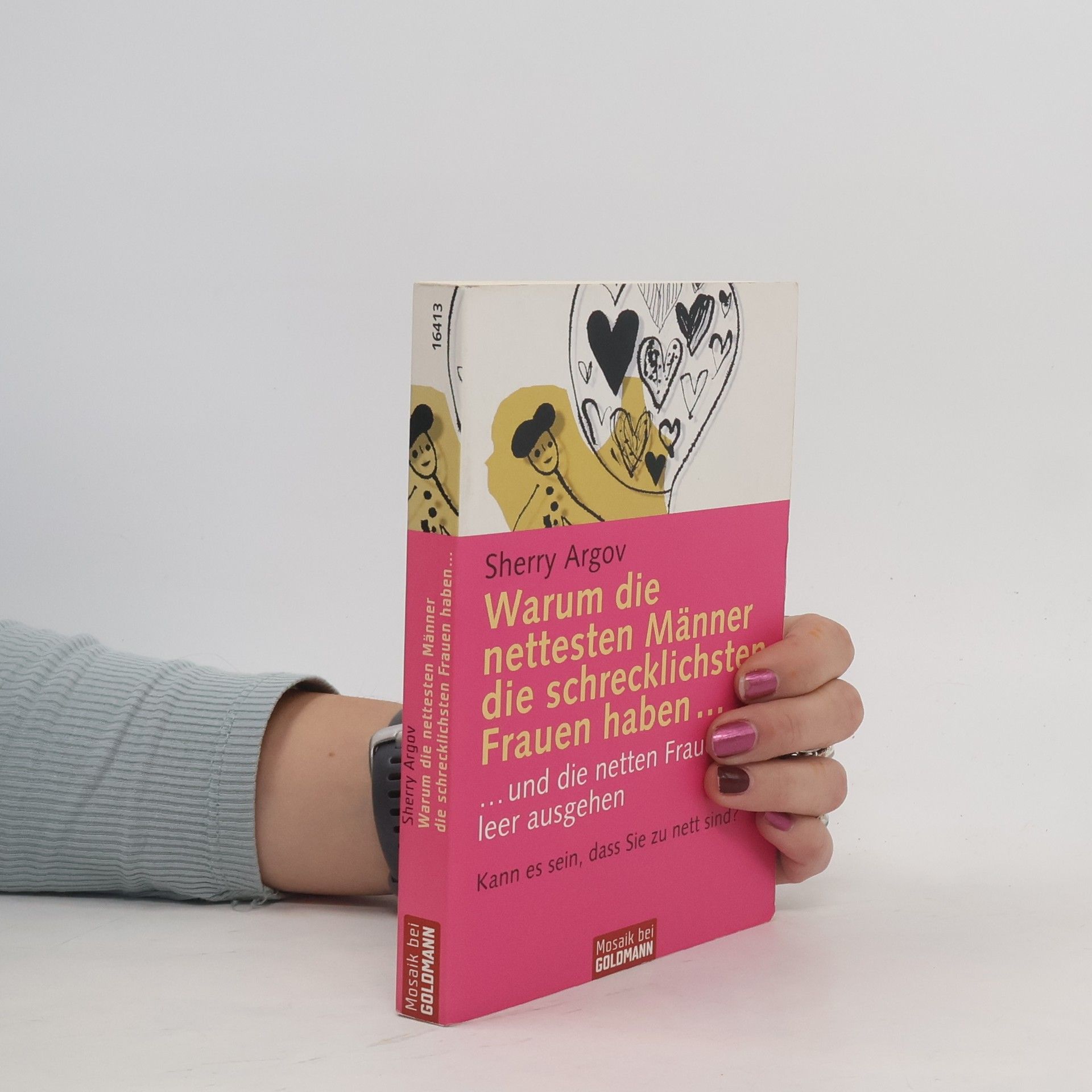 Sherry Argov Warum die nettesten Männer die schrecklichsten Frauen haben ...