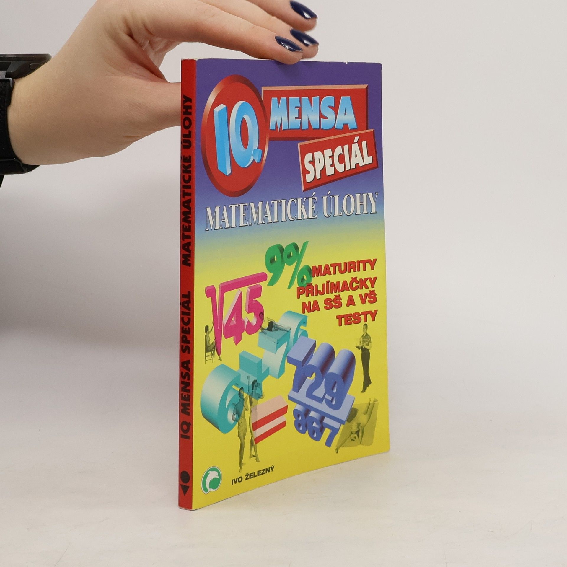 Kolektív autorov IQ Mensa - speciál. Matematické úlohy. Maturity, přijímačky na SŠ a VŠ, testy