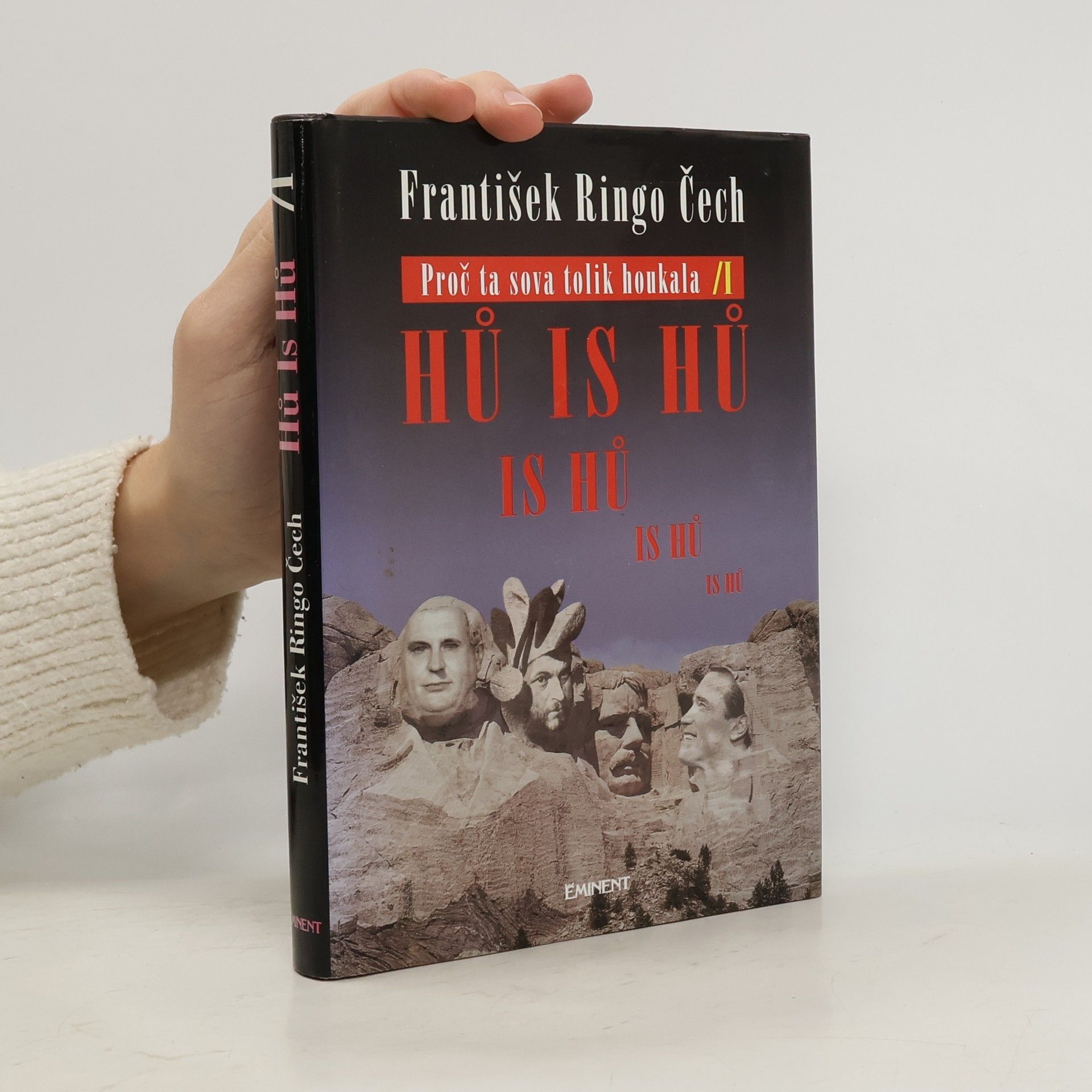 František Ringo Čech Proč ta sova tolik houkala hů is hů is hů is hů is hů. Povídání o lidech, kteří nejsou kreténi