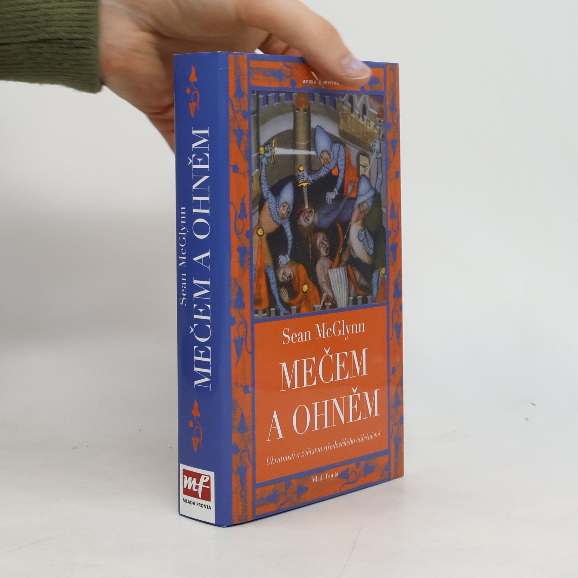 Mečem a ohněm: ukrutnosti a zvěrstva středověkého válečnictví