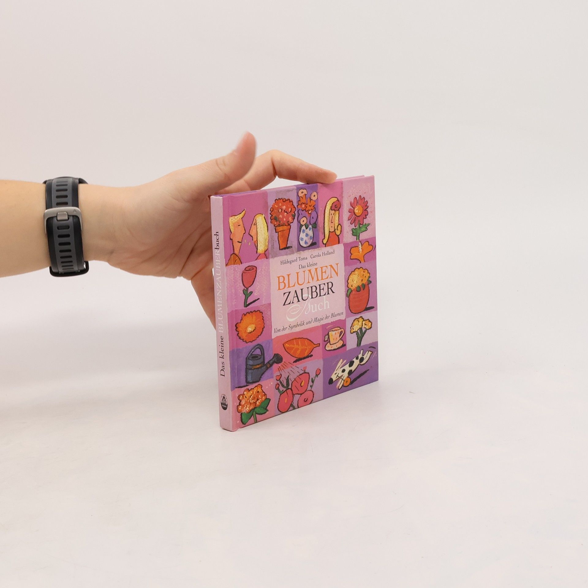 Hildegard Toma Das kleine Blumenzauberbuch. Von der Symbolik und Magie der Blumen.