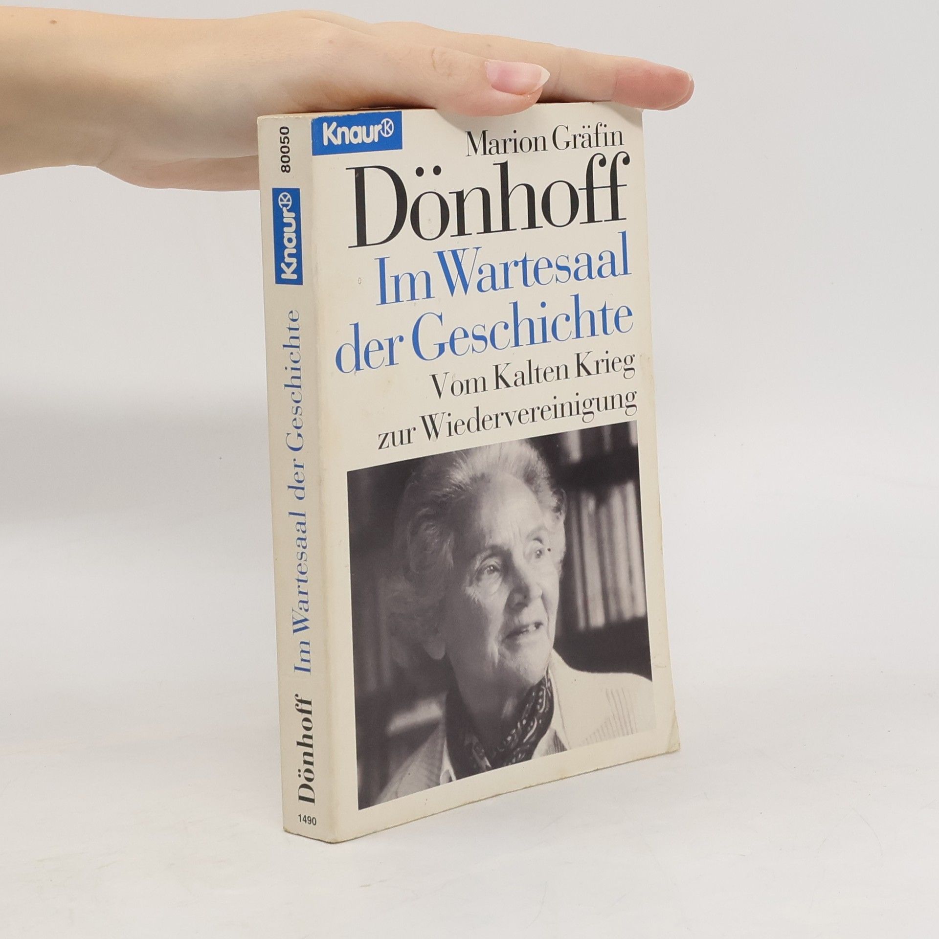 Marion Doenhoff Im Wartesaal der Geschichte : vom Kalten Krieg zur Wiedervereinigung ; Beiträge und Kommentare aus fünf Jahrzehnten