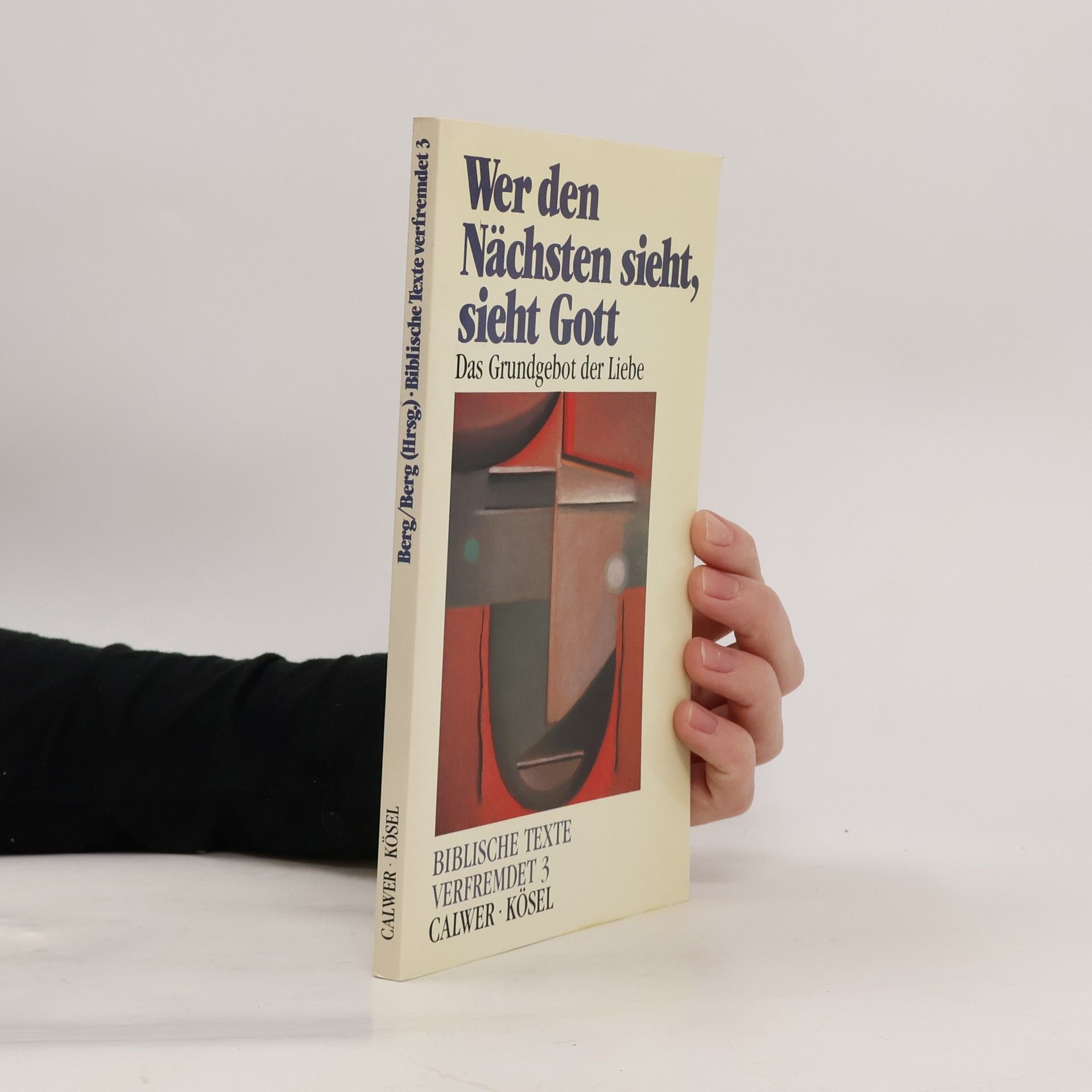 Horst Klaus Berg Wer den Nächsten sieht, sieht Gott