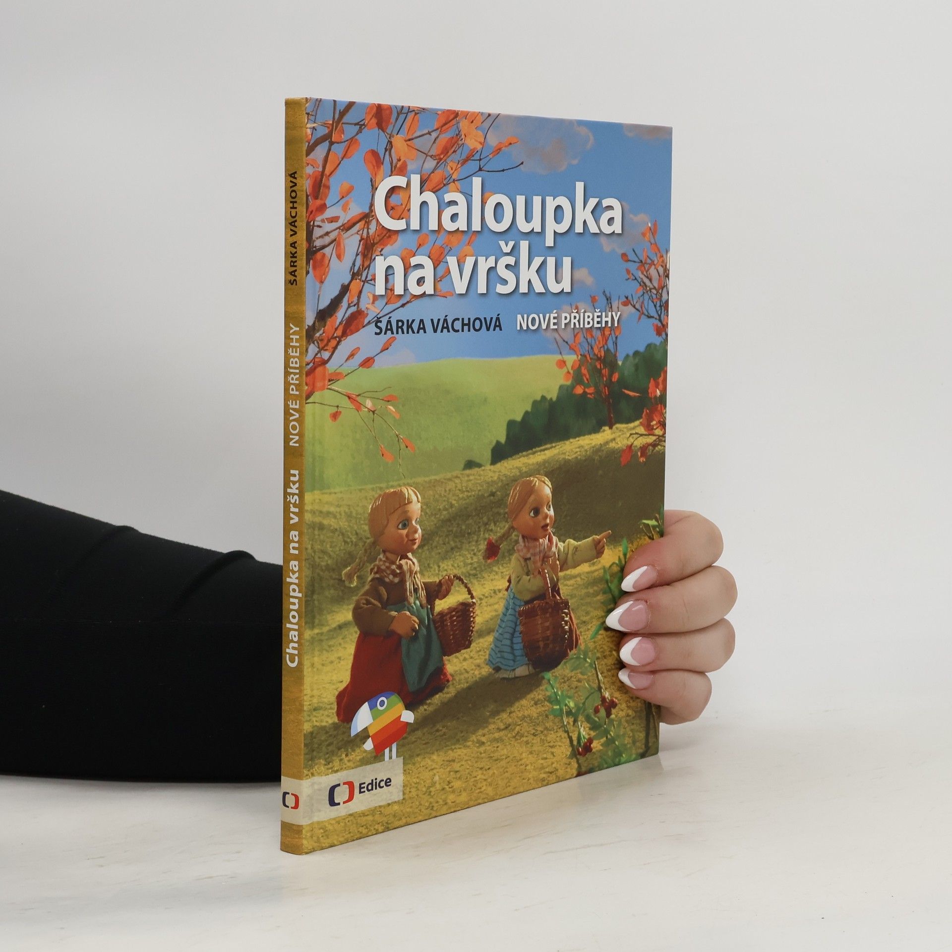 Šárka Váchová Chaloupka na vršku. Nové příběhy