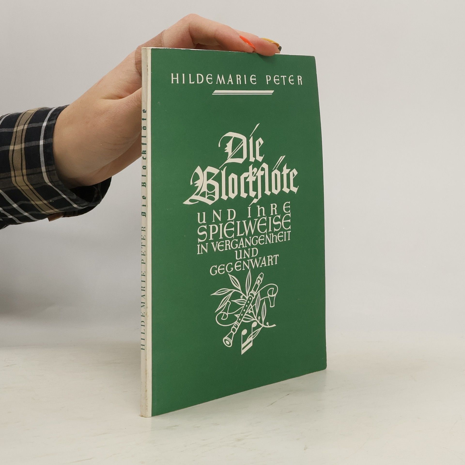 Peter Hildemarie Die Blockflöte und ihre Spielweise in Vergangenheit und Gegenwart