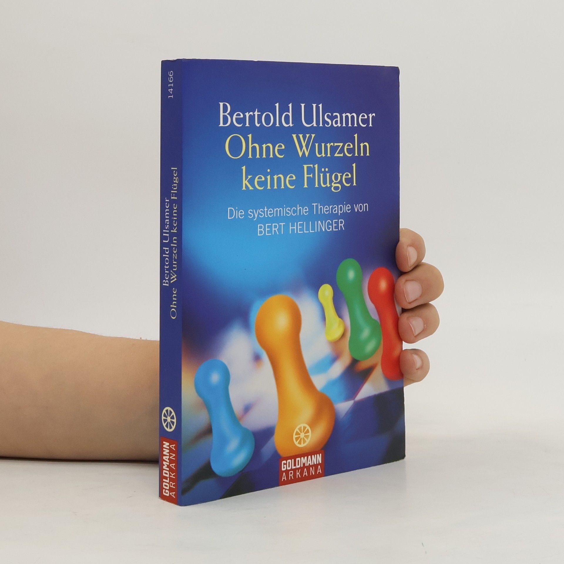 Ohne Wurzeln keine Flügel. Die systemische Therapie von Bert Hellinger