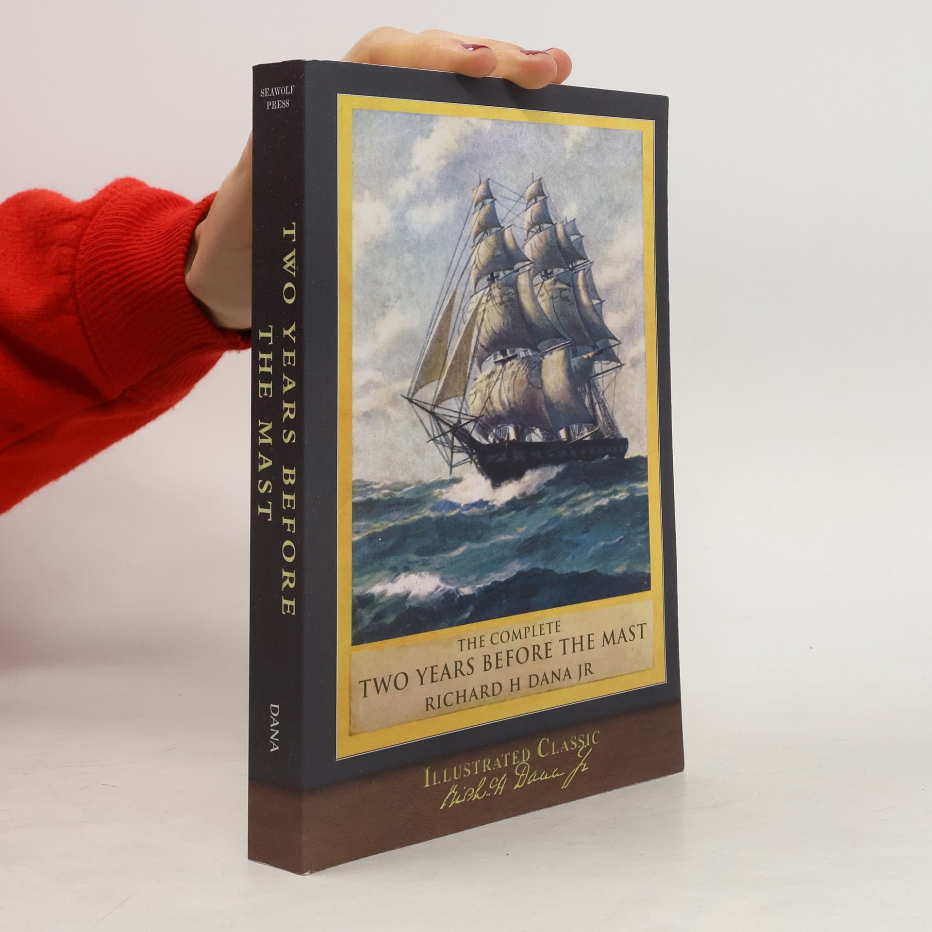 Richard Henry Dana The Complete Two Years Before the Mast