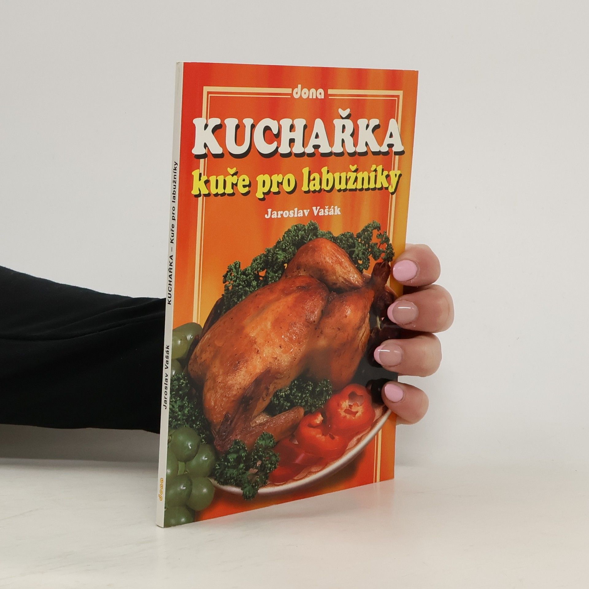 Jaroslav Vašák Kuchařka - kuře pro labužníky