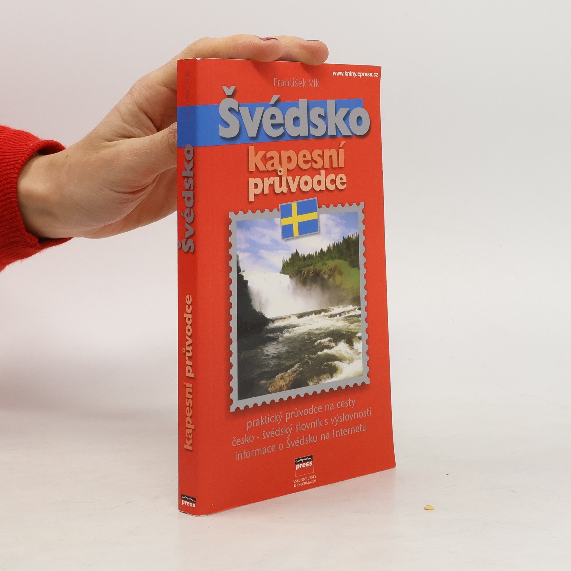 František Vlk Švédsko : kapesní průvodce : praktický průvodce na cesty : česko-švédský slovník s výslovností : informace o Švédsku na Internetu