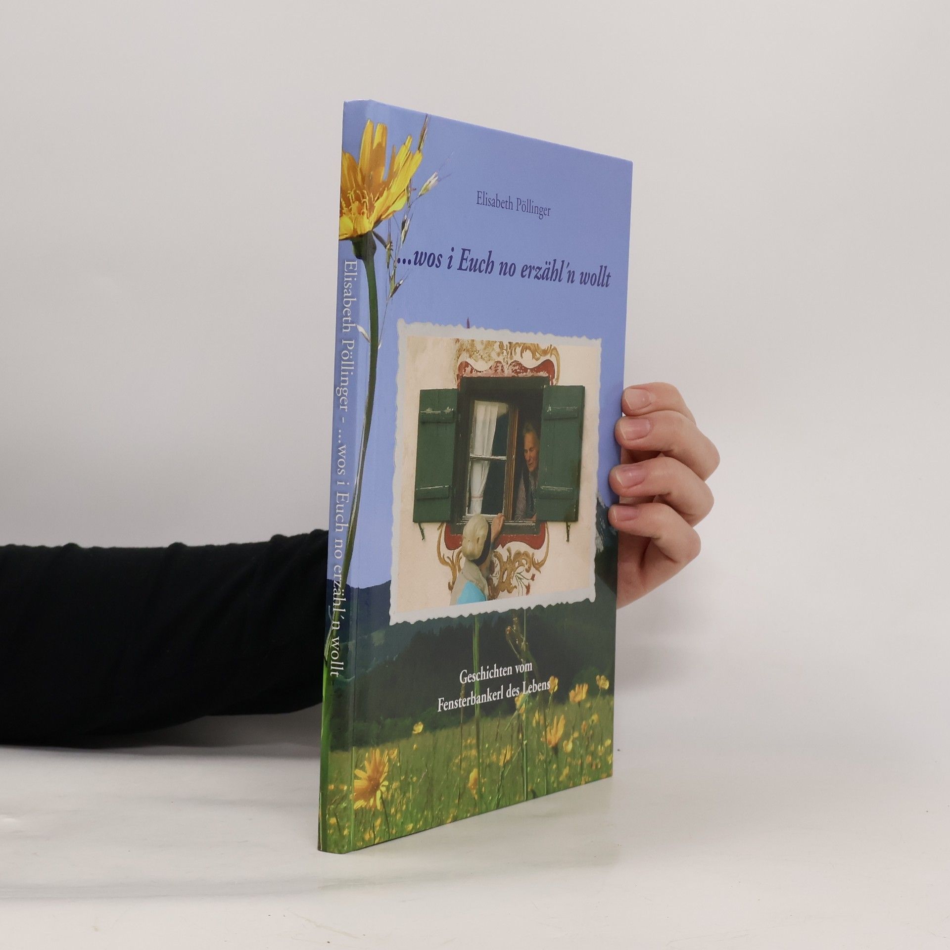Elisabeth Pöllinger ...wos i Euch no erzähl´n wollt