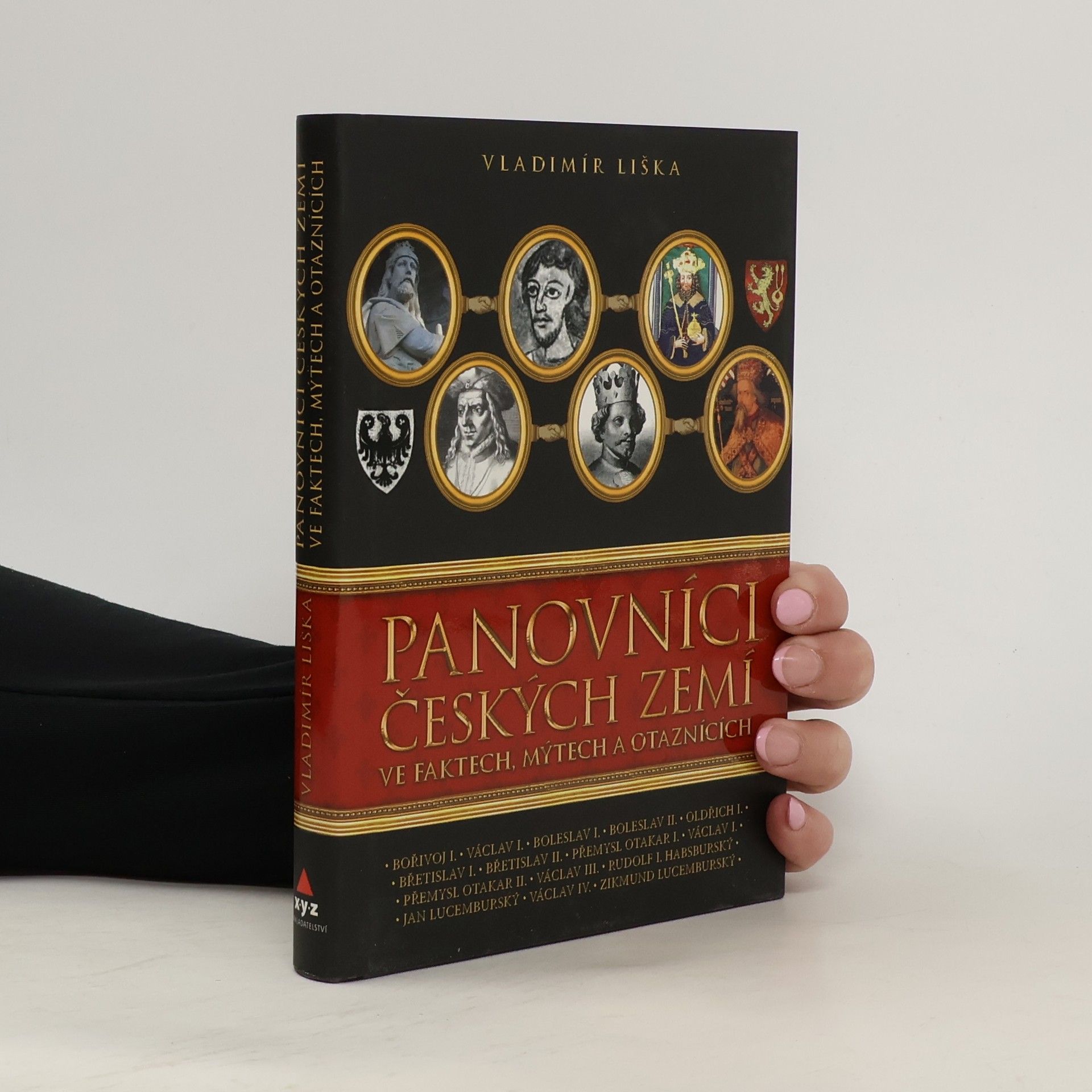 Vladimír Liška Panovníci českých zemí ve faktech, mýtech a otaznících