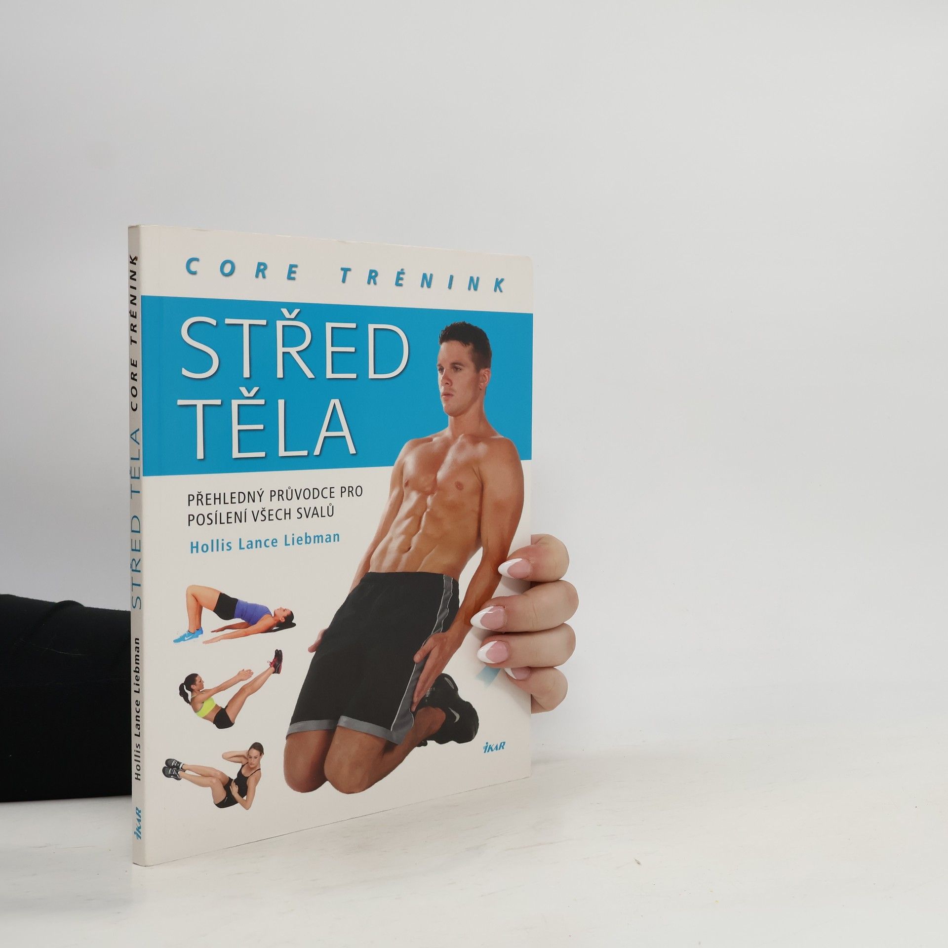 Hollis Lance Liebman Střed těla: Core trénink: Přehledný průvodce pro posílení všech svalů