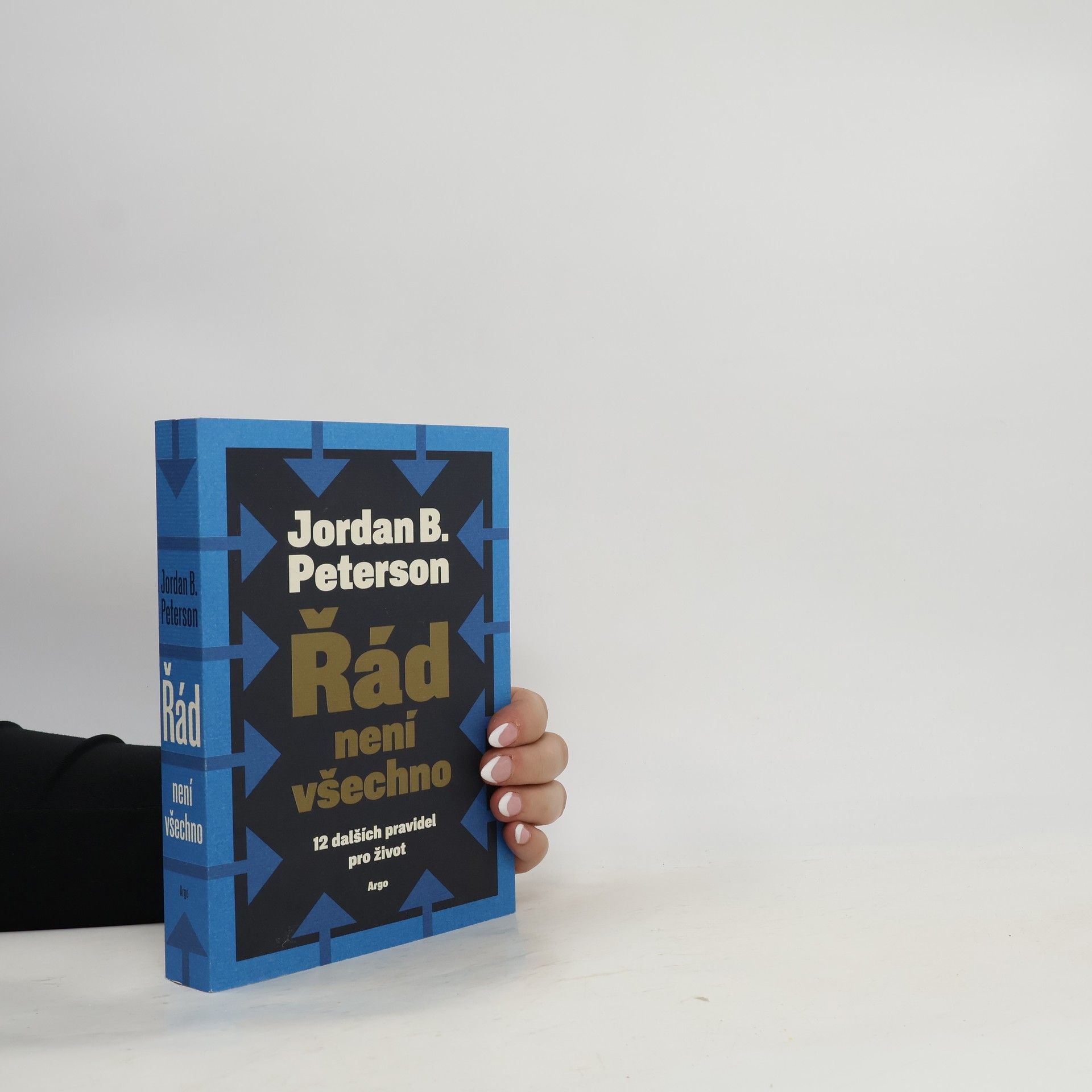 Jordan Peterson Řád není všechno : 12 dalších pravidel pro život