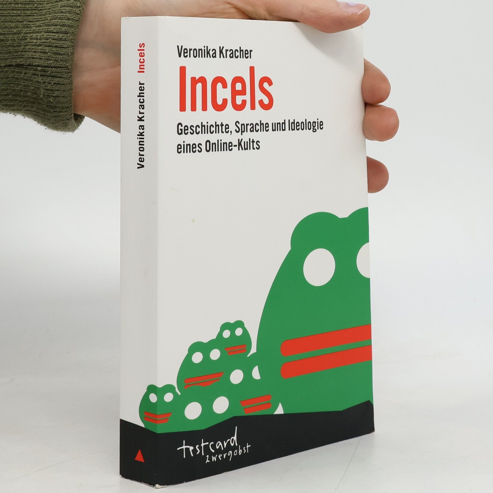 Veronika Kracher Incels. Geschichte, Sprache und Ideologie eines Online-Kults