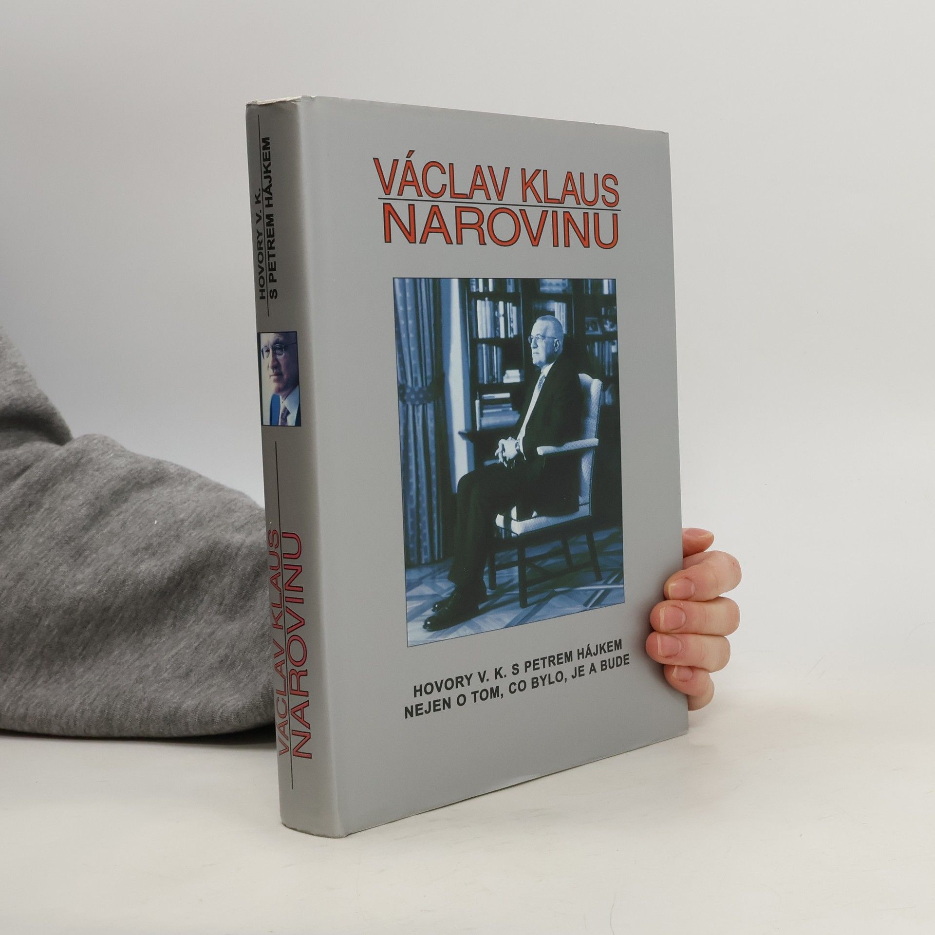 Václav Klaus Václav Klaus narovinu. Hovory V. K. s Petrem Hájkem nejen o tom, co bylo, je a bude