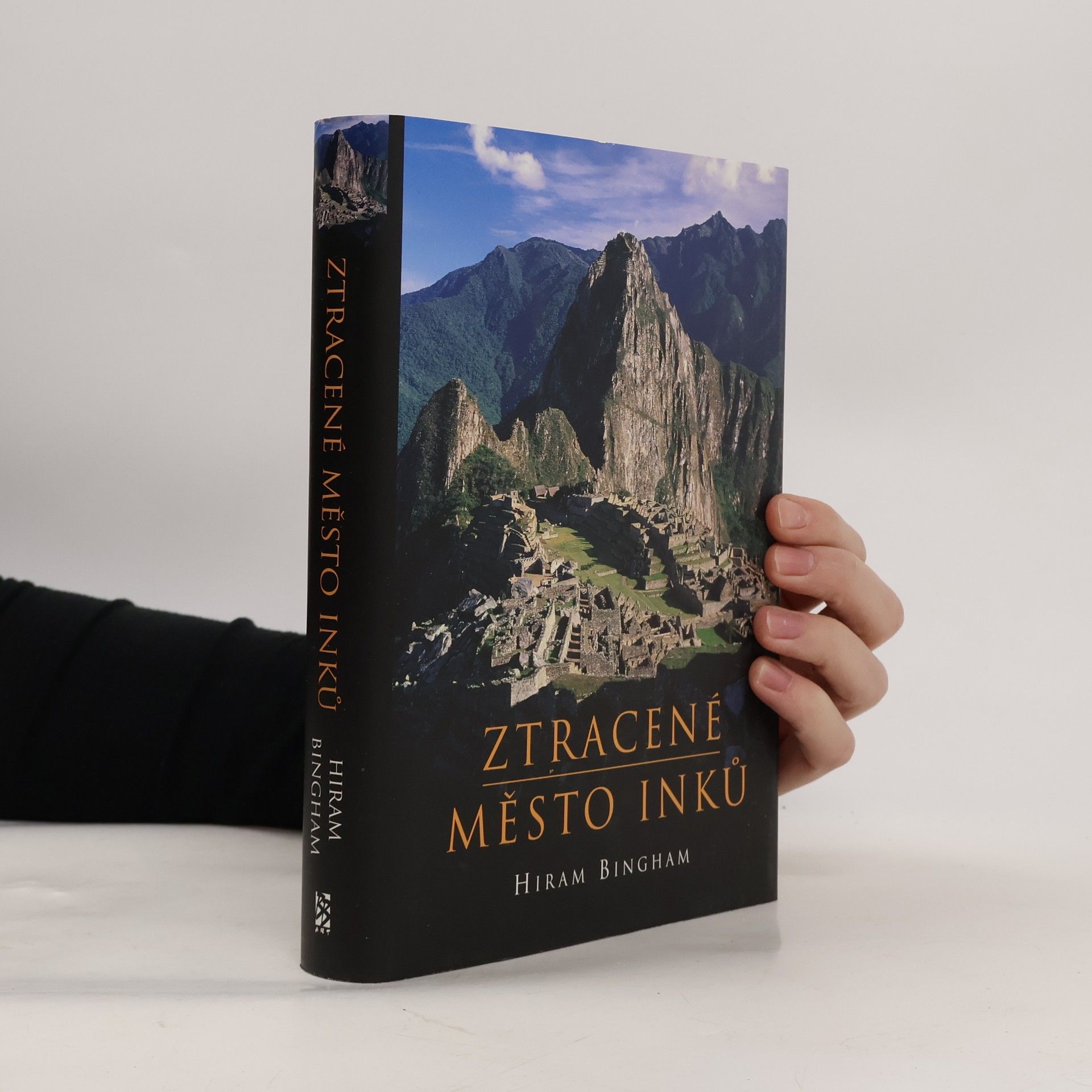 Hiram Bingham Ztracené město Inků : příběh Machu Picchu a jeho zakladatelů