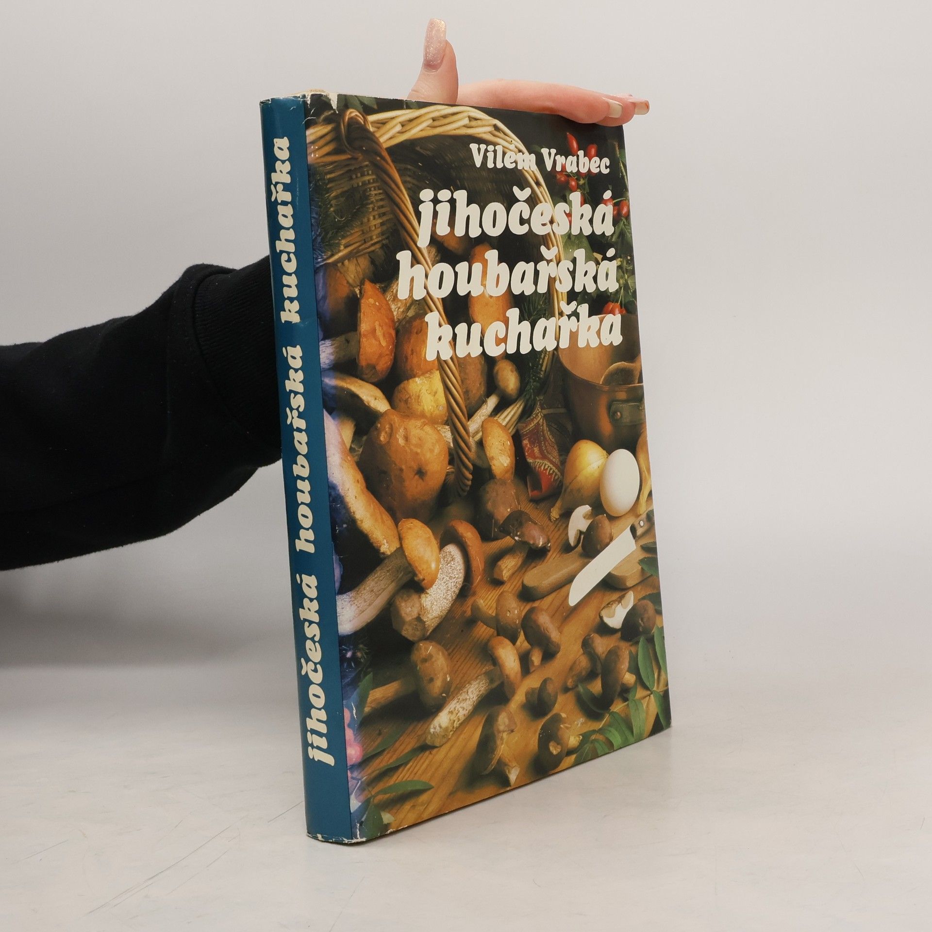 Vilém Vrabec Jihočeská houbařská kuchařka
