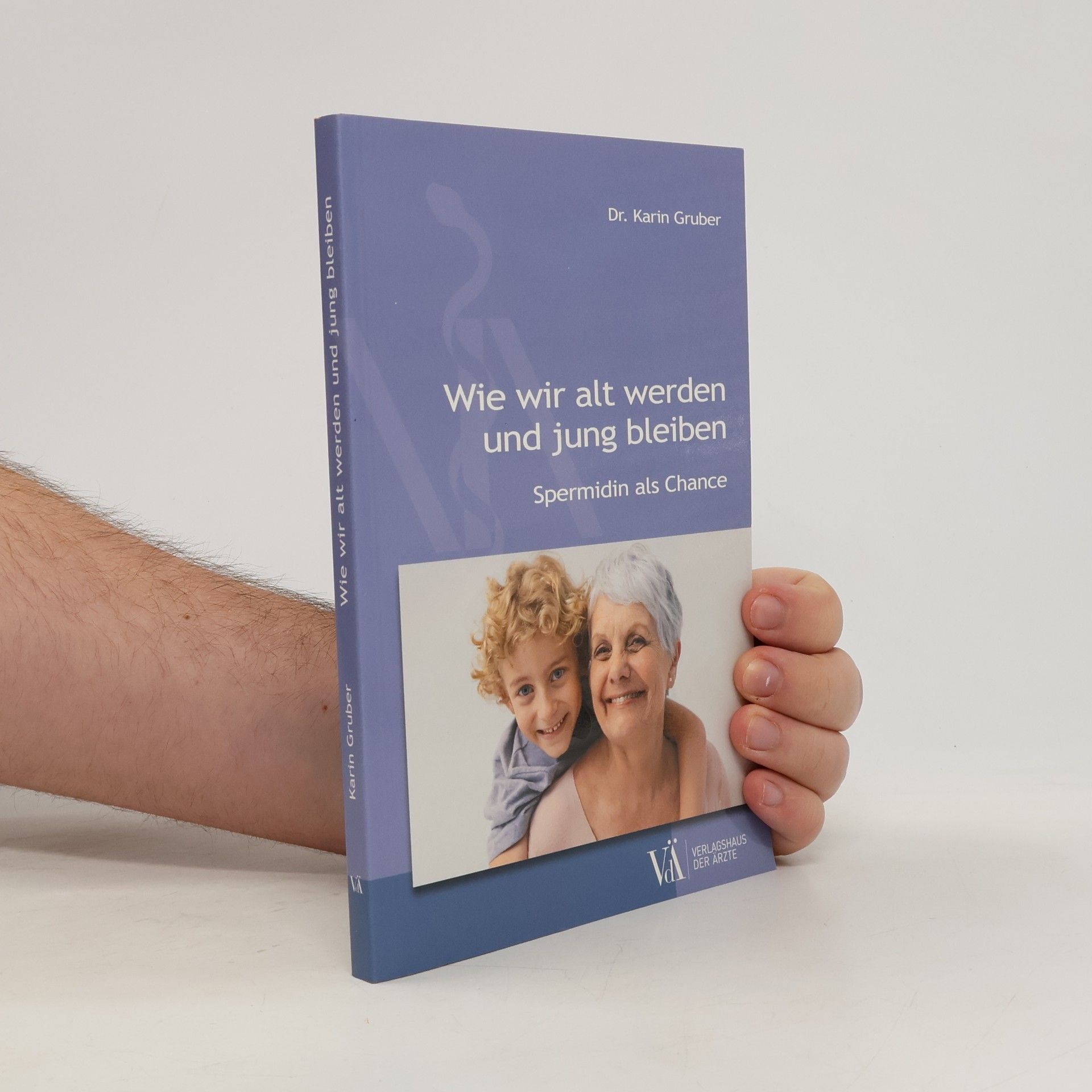 Karin Gruber Wie wir alt werden und jung bleiben