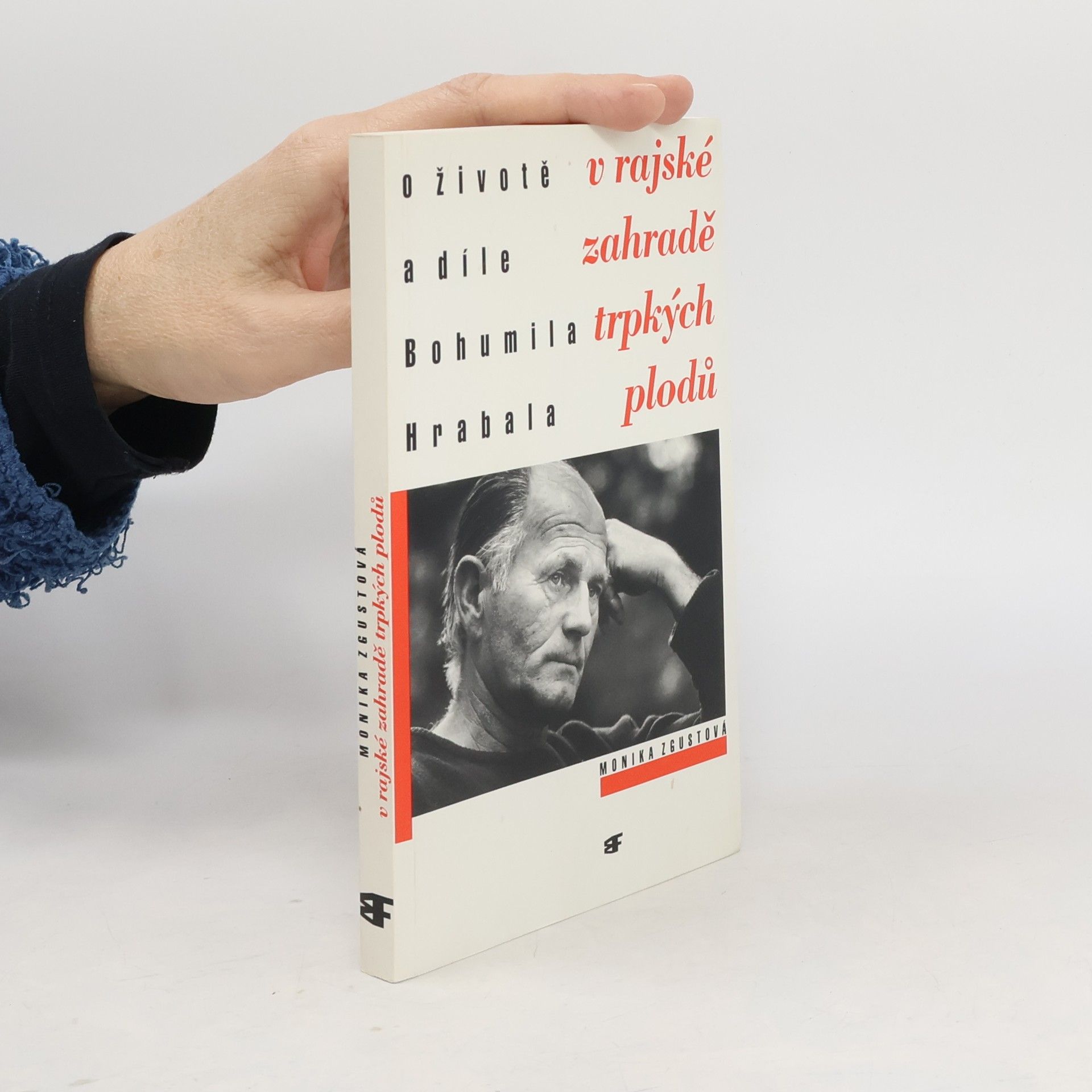 V rajské zahradě trpkých plodů : o životě a díle Bohumila Hrabala