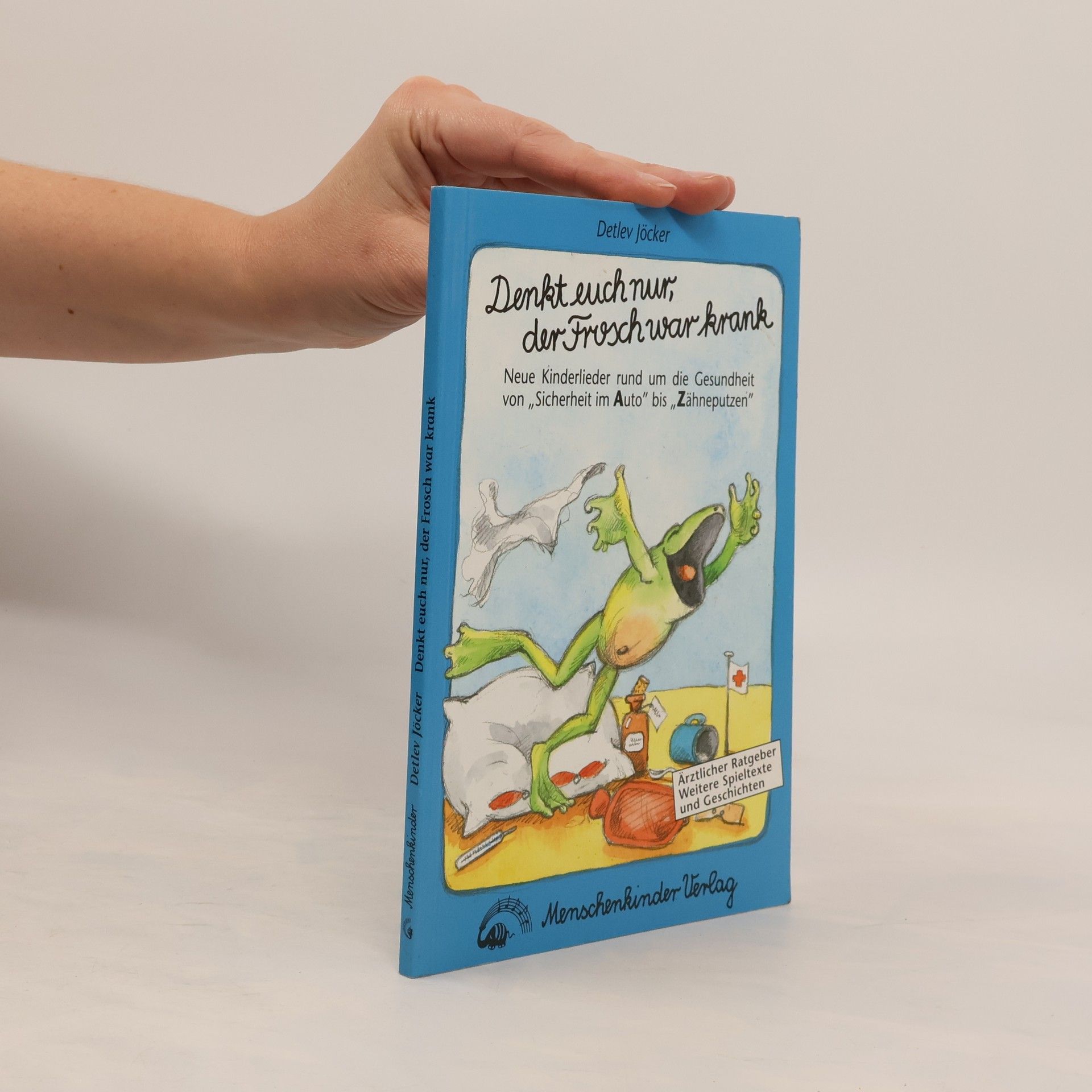 Anke Jöcker Denkt euch nur, der Frosch war krank