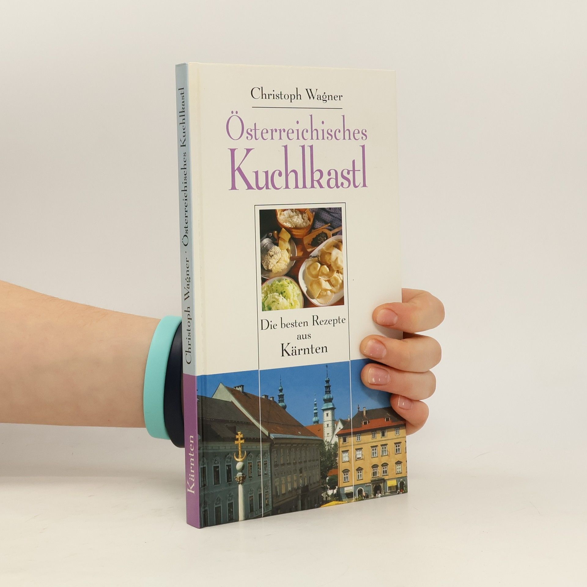 Christoph Wagner Österreichisches Kuchlkastl. Die besten Rezepte aus Kärnten