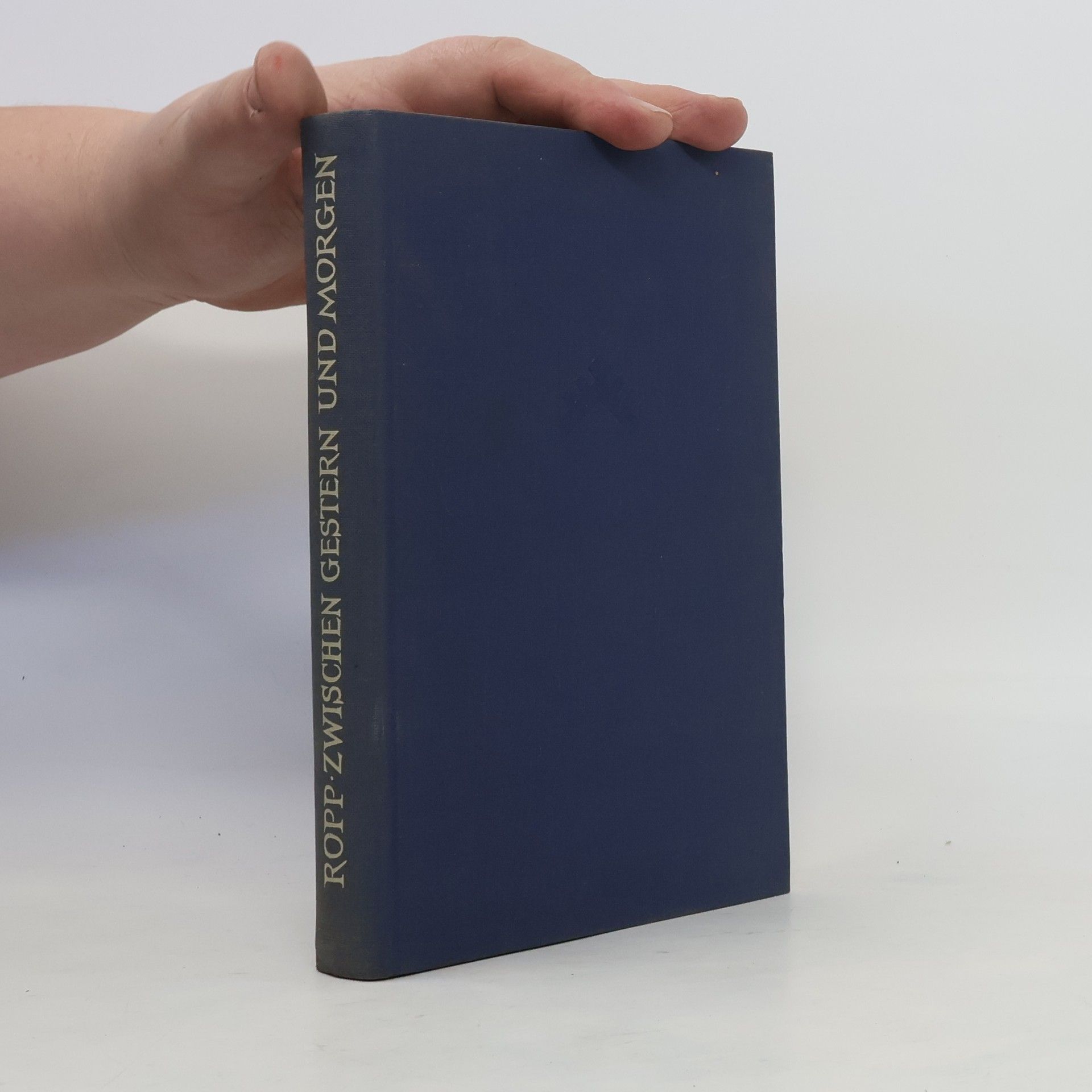 Friedrich von der Ropp Zwischen gestern und morgen