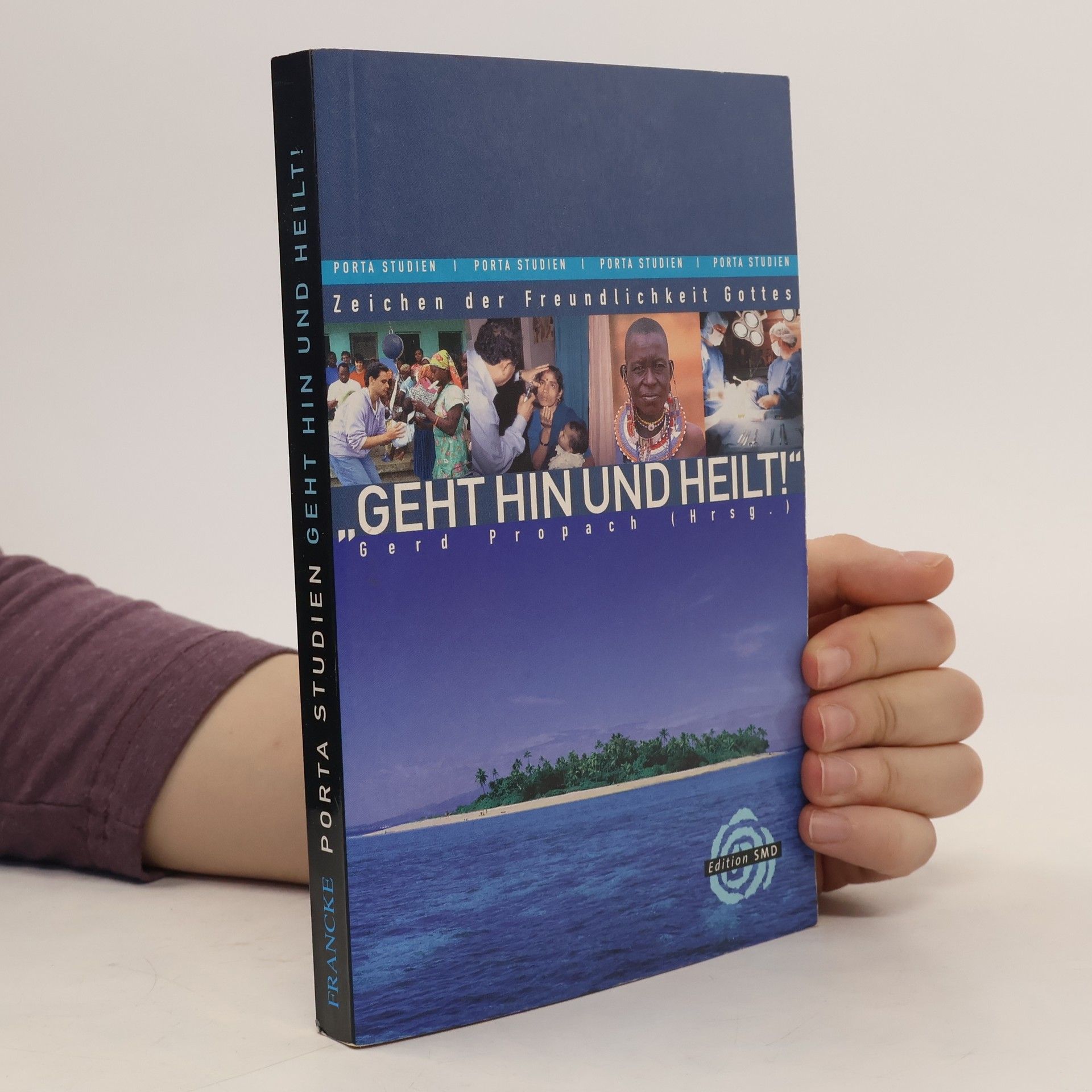 Gerd Propach 'Geht hin und heilt!'. Zeichen der Freundlichkeit Gottes