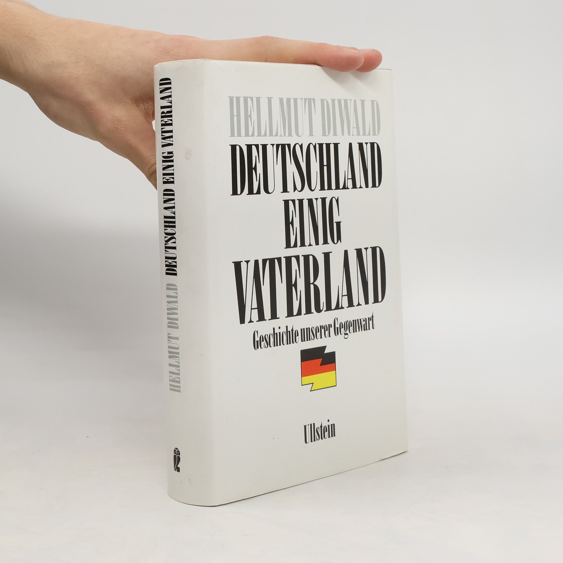 Deutschland einig Vaterland: Geschichte unserer Gegenwart