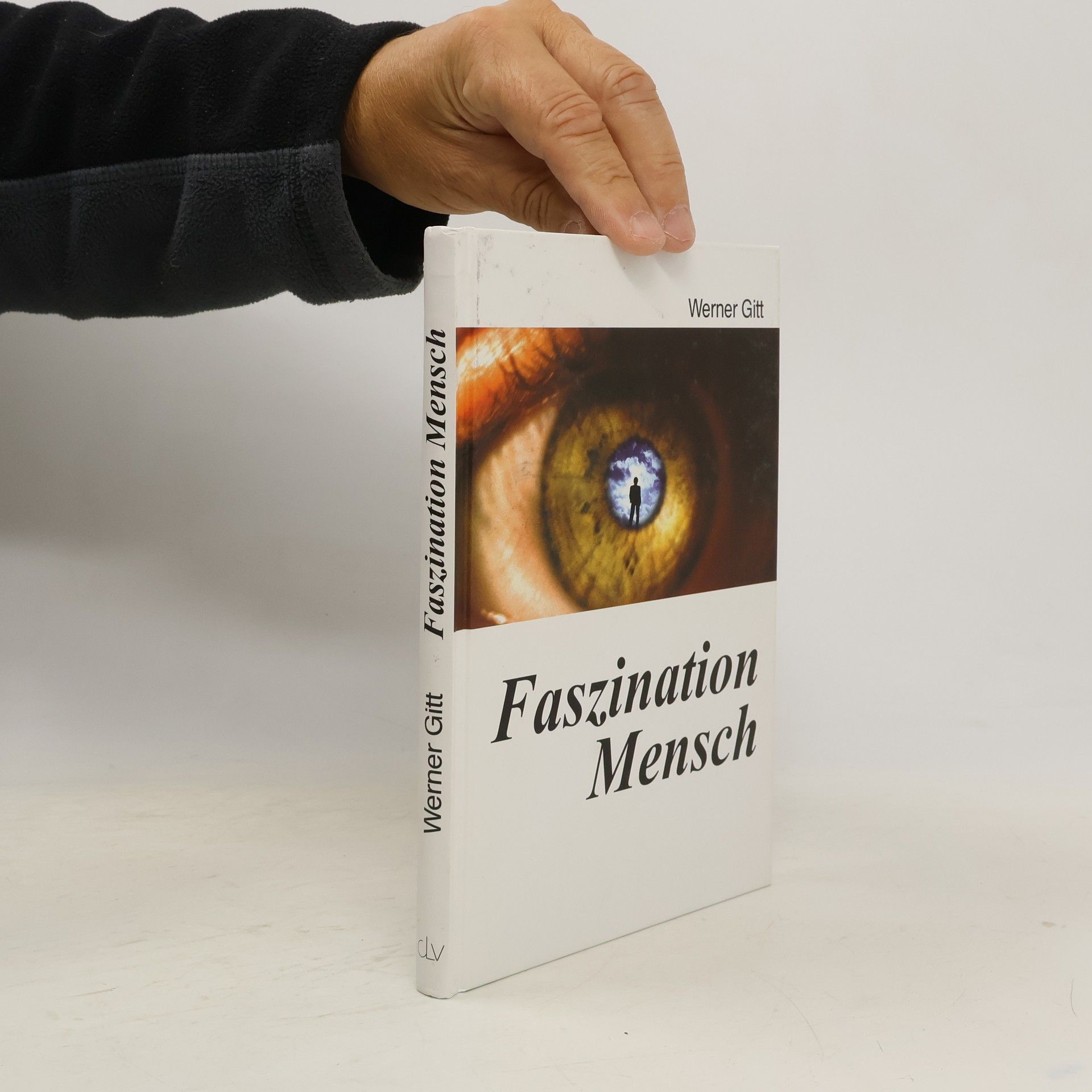 Werner Gitt Faszination Mensch