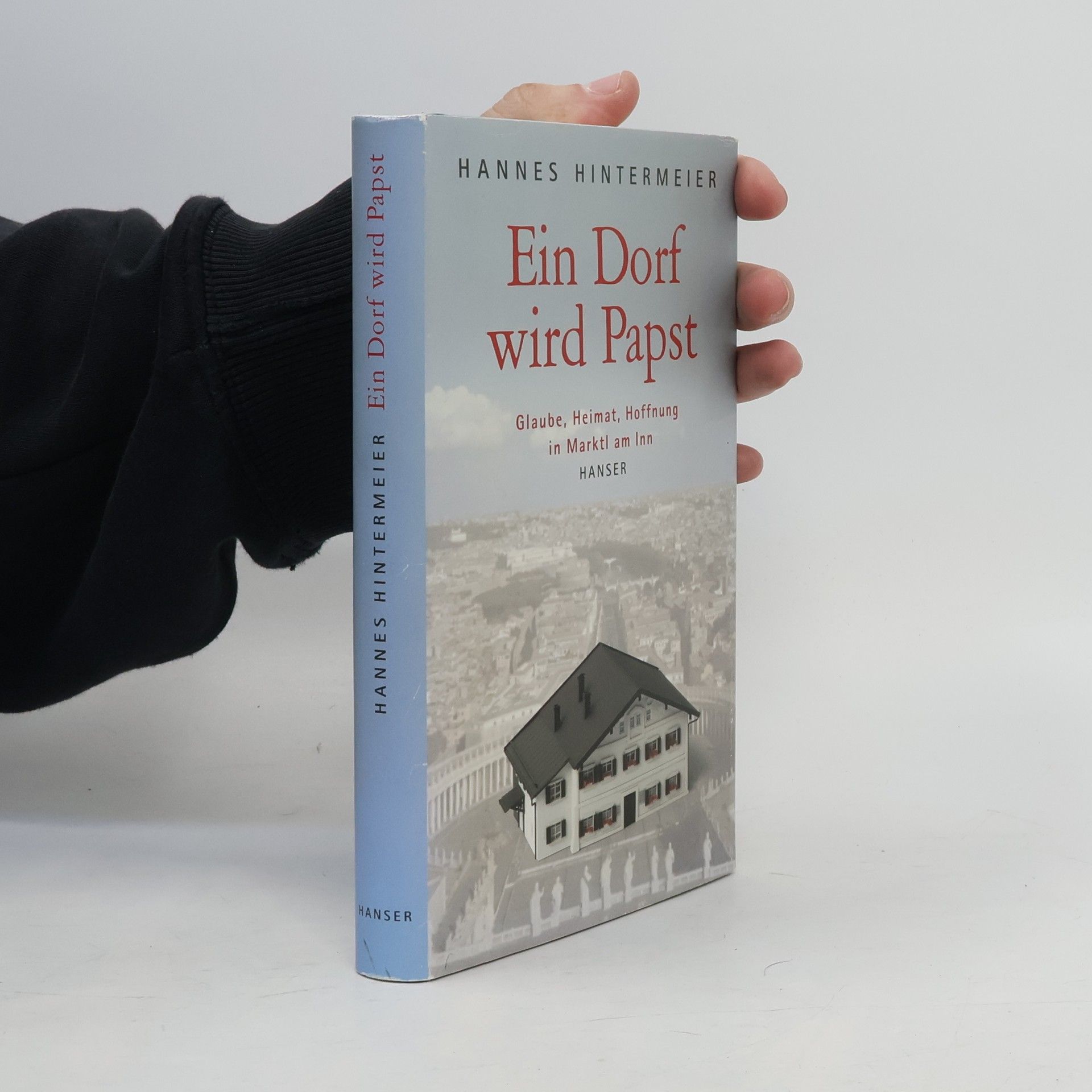 Hannes Hintermeier Ein Dorf wird Papst