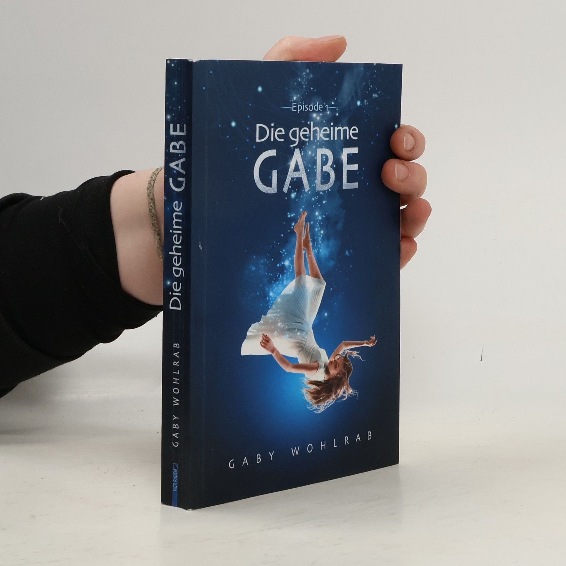 Gaby Wohlrab Die geheime Gabe – Luan und Isabell - 1: Die geheime Gabe