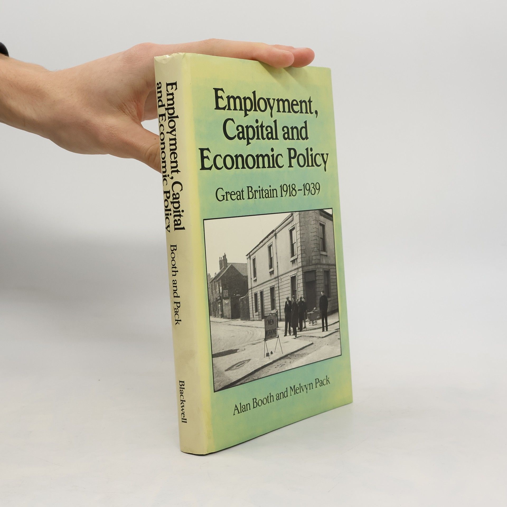 Alan Booth Employment, Capital, and Economic Policy, Great Britain, 1918-1939