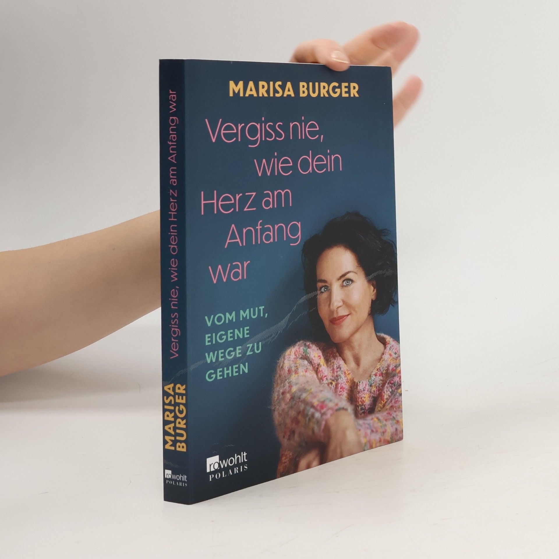 Marisa Burger Vergiss nie, wie dein Herz am Anfang war
