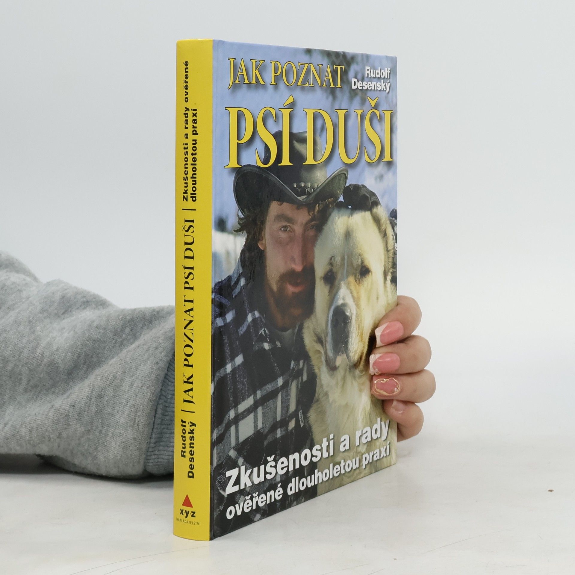 Rudolf Desenský Jak poznat psí duši: Zkušenosti a rady ověřené dlouholetou praxí