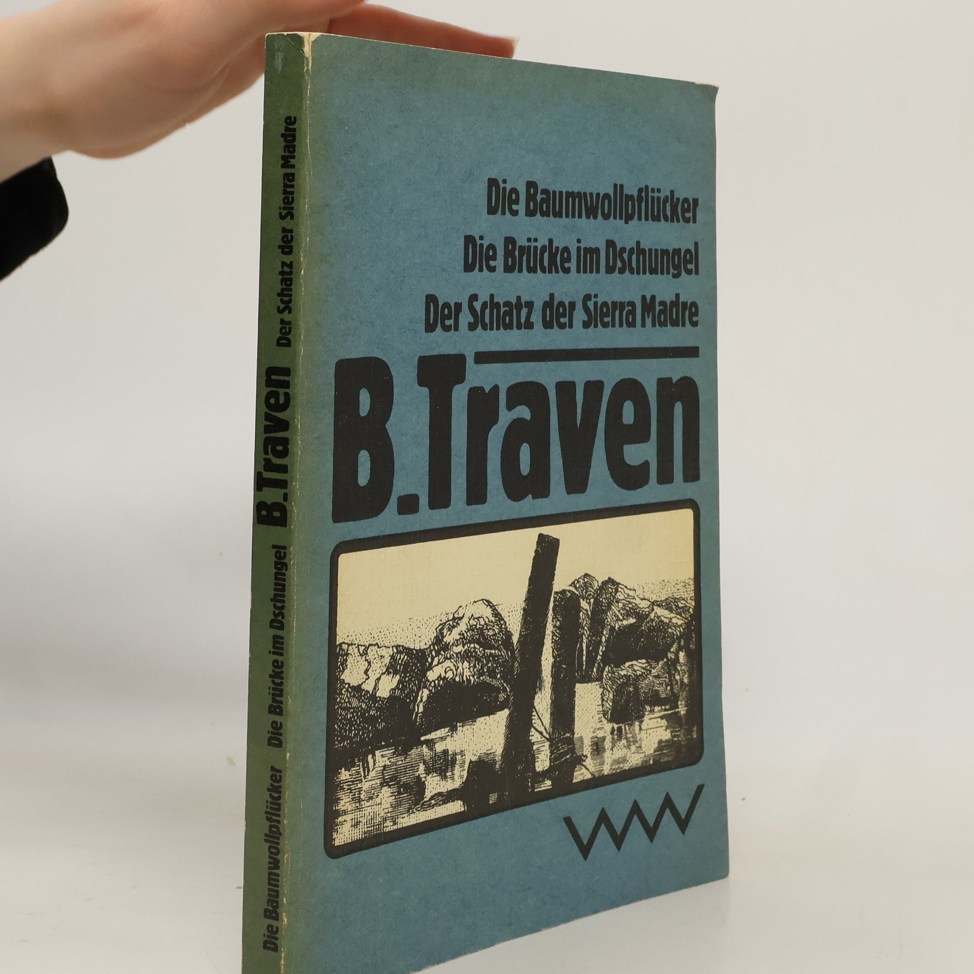 B. Traven Die Baumwollpflücker. Die Brücke im Dschungel. Der Schatz der Sierra Madre