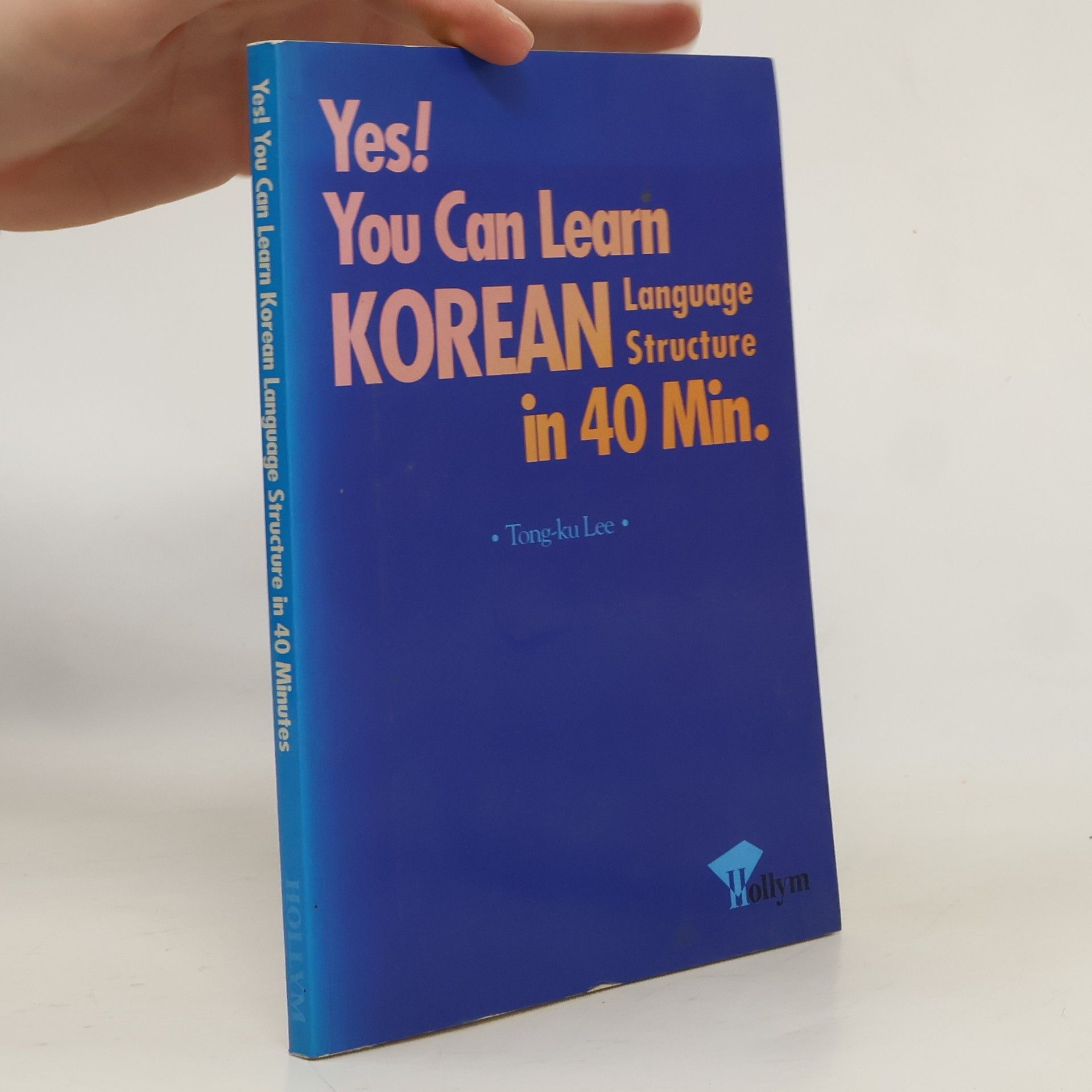 Tongku Lee Yes! You Can Learn Korean Language Structure in 40 Minutes
