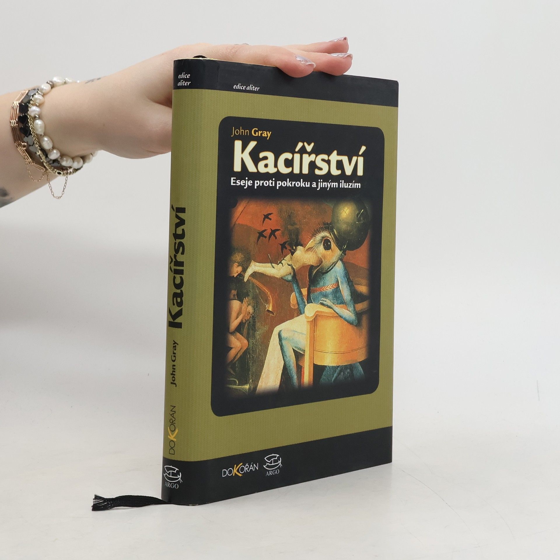 John Gray Kacířství : eseje proti pokroku a jiným iluzím